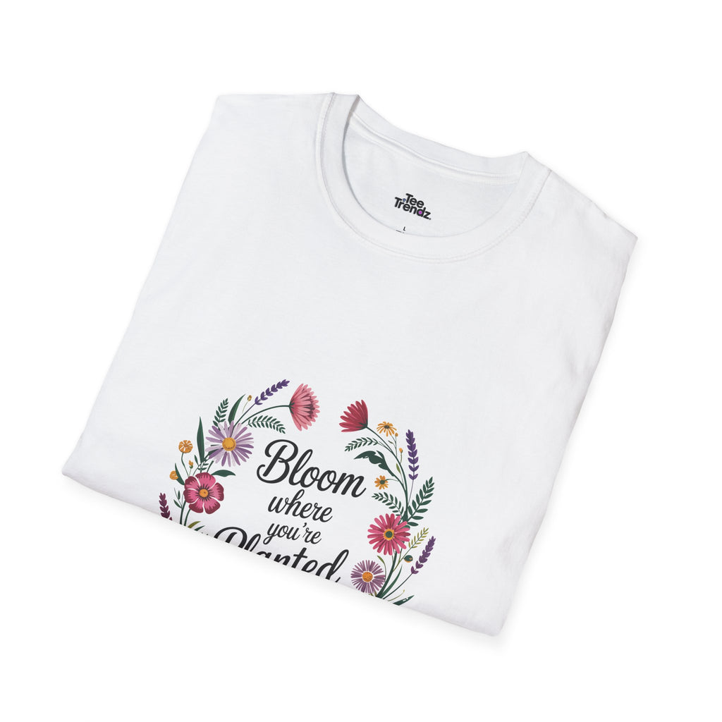Bloom Where You’re Planted Floral T‑Shirt — Inspirational Garden Quote Tee