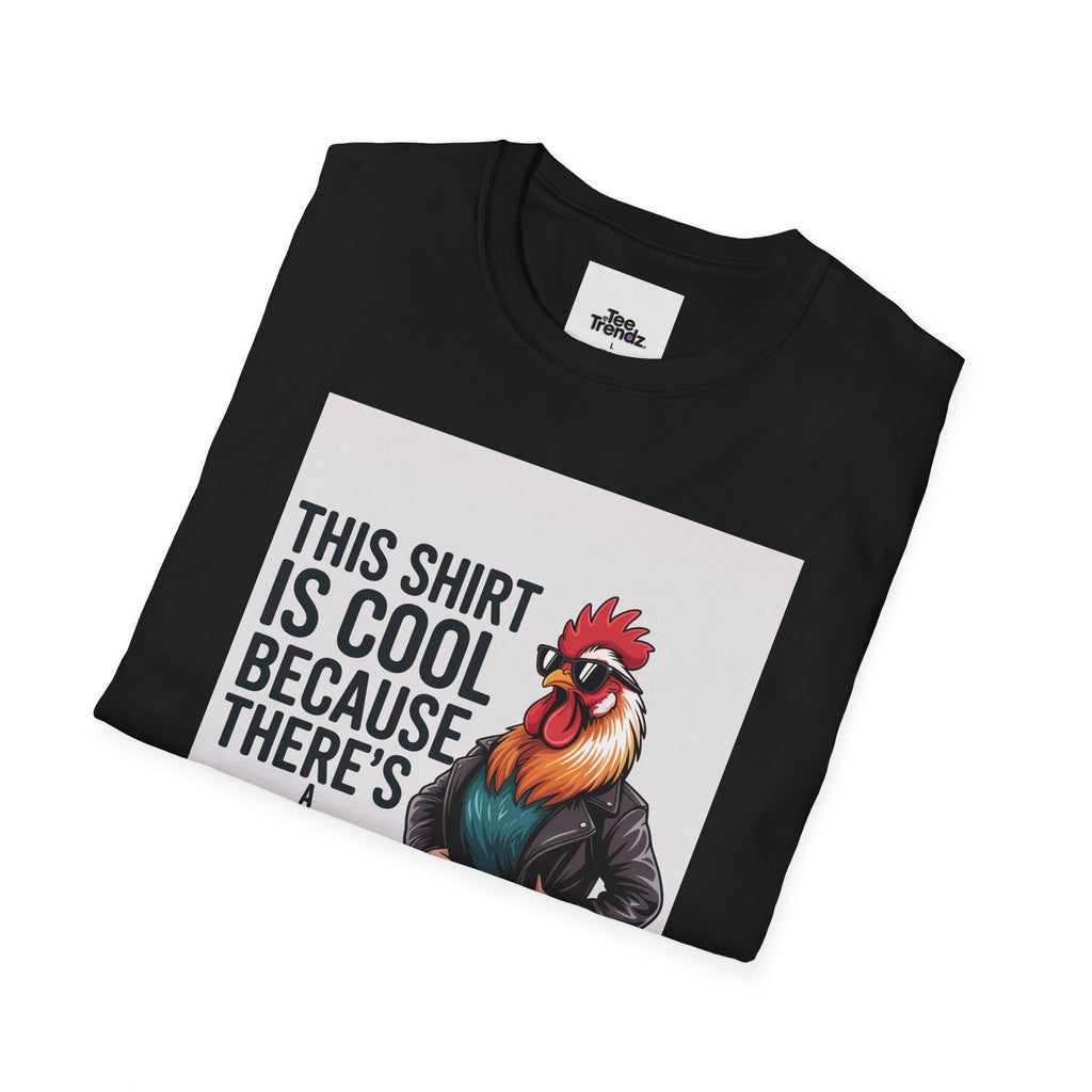 Funny Chicken T-Shirt — "This Shirt Is Cool Because There's A Chicken On It" Graphic Tee