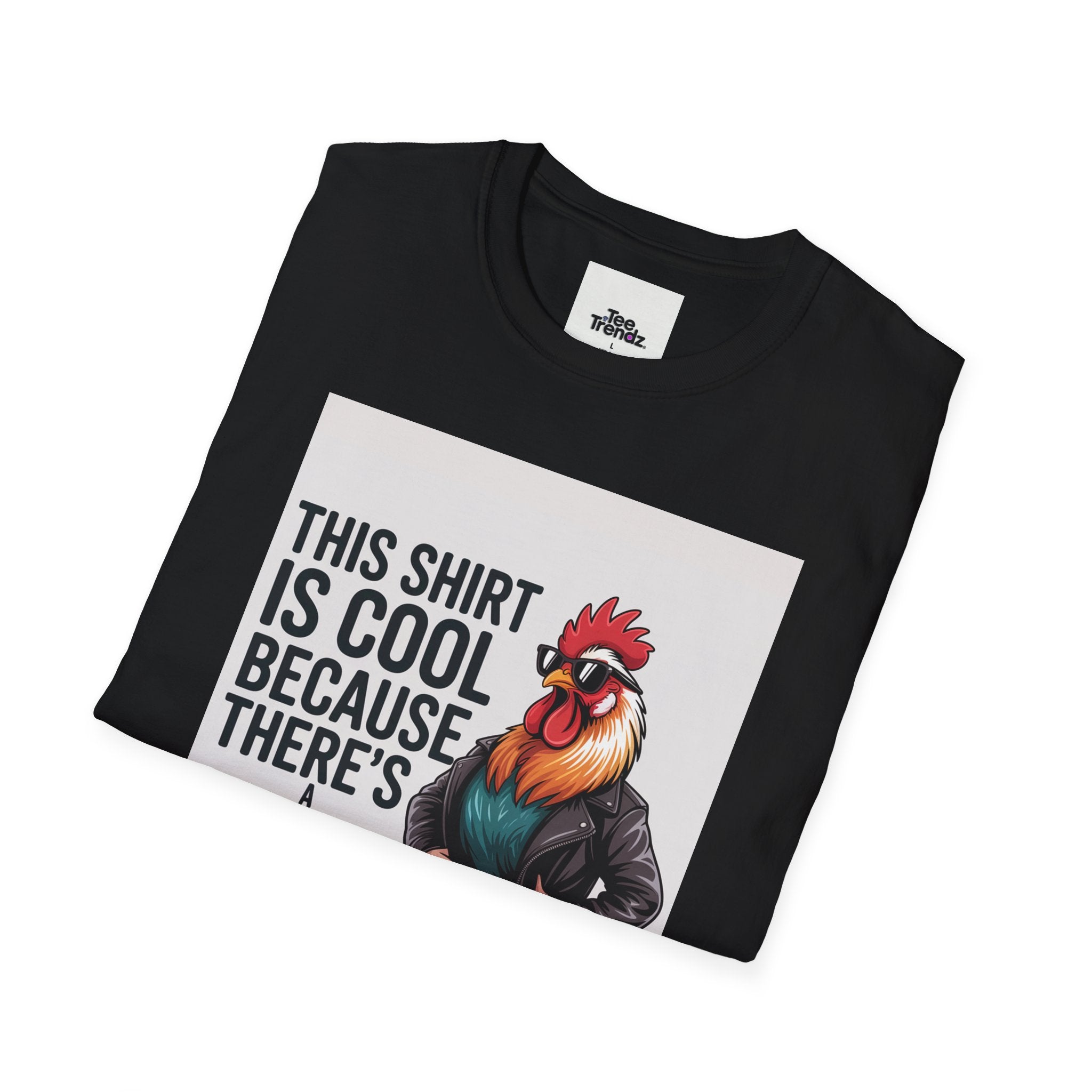 Funny Chicken T-Shirt — "This Shirt Is Cool Because There's A Chicken On It" Graphic Tee