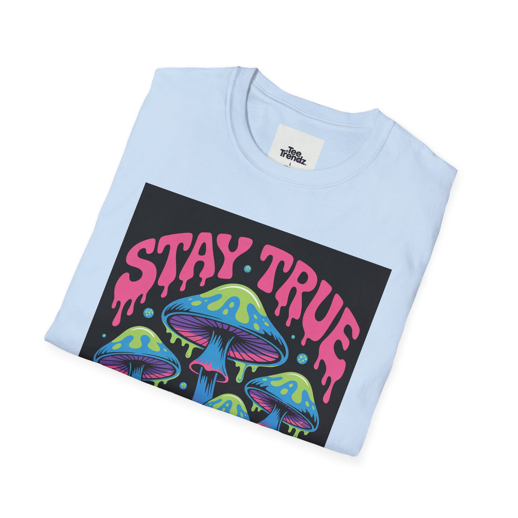Stay True Mushroom T-Shirt — Psychedelic Colorful Fungi Graphic Tee