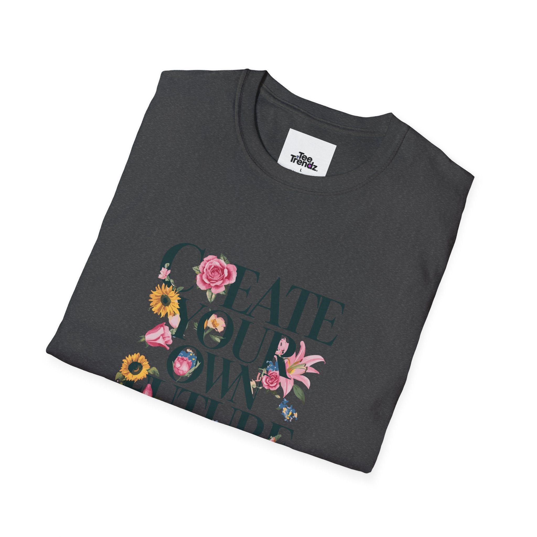 Create Your Own Future T-Shirt — Floral Motivational Tee