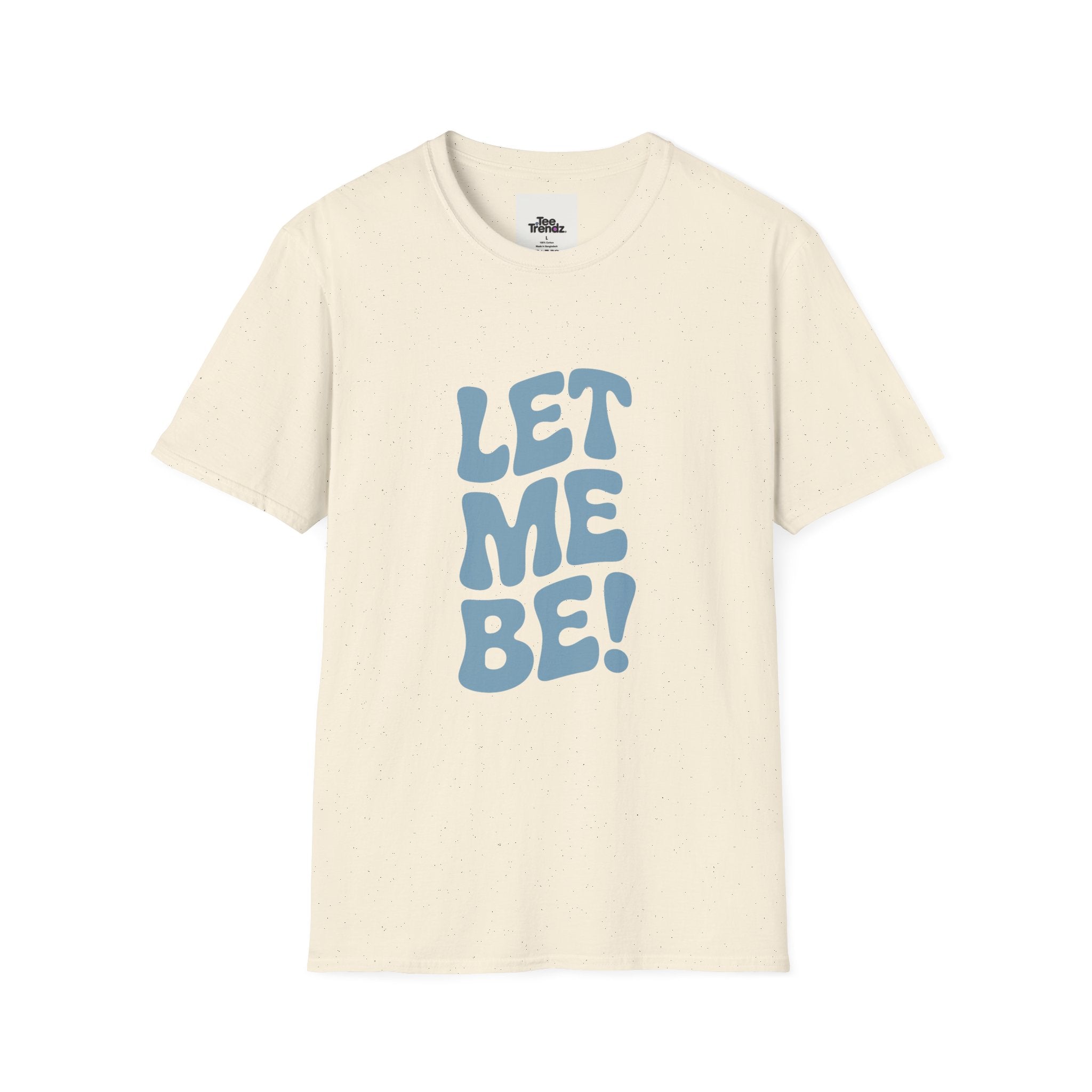 Let Me Be! T-Shirt — Retro Peaceful Statement Tee