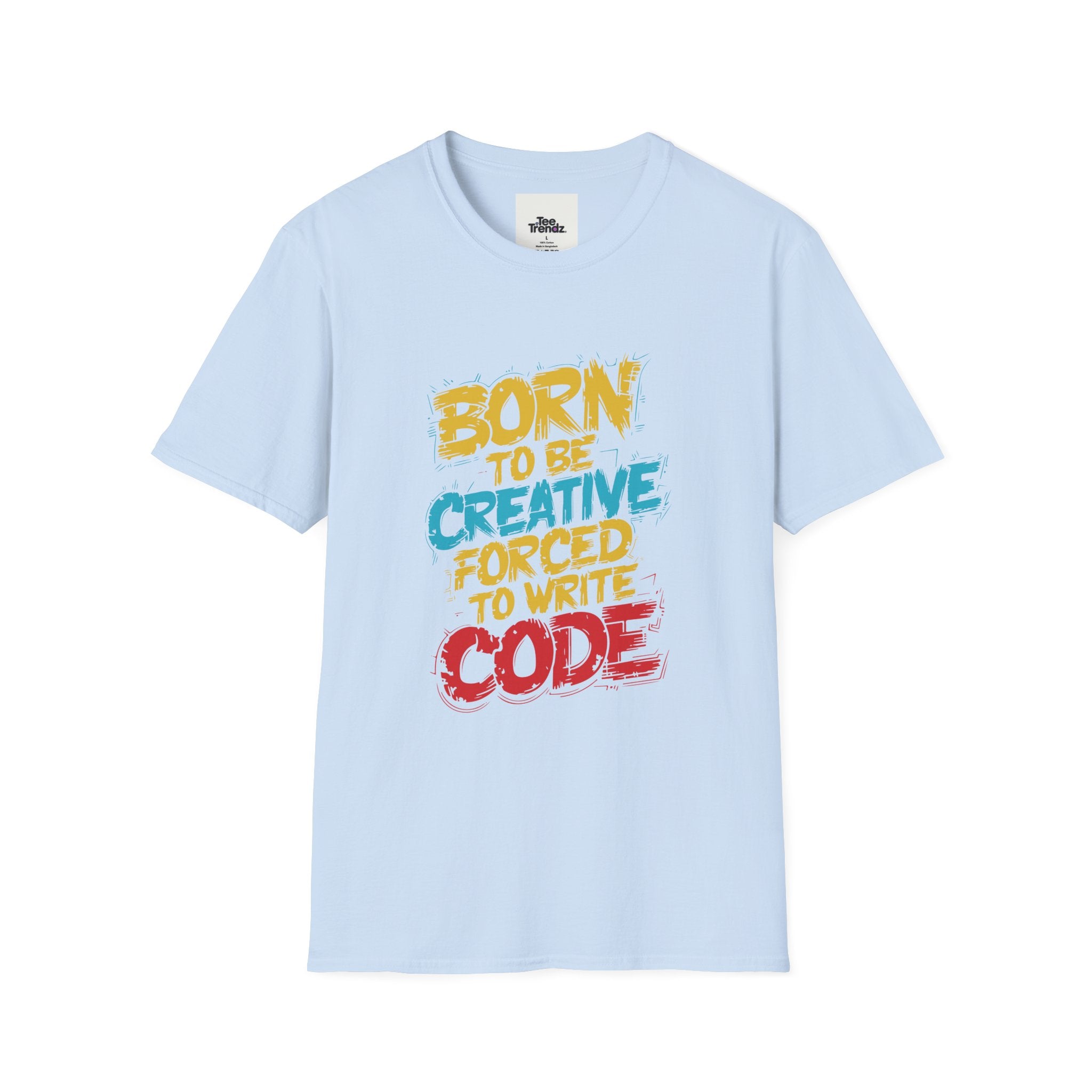 T-Shirt — "Born to Be Creative, Forced to Write Code" Developer Tee