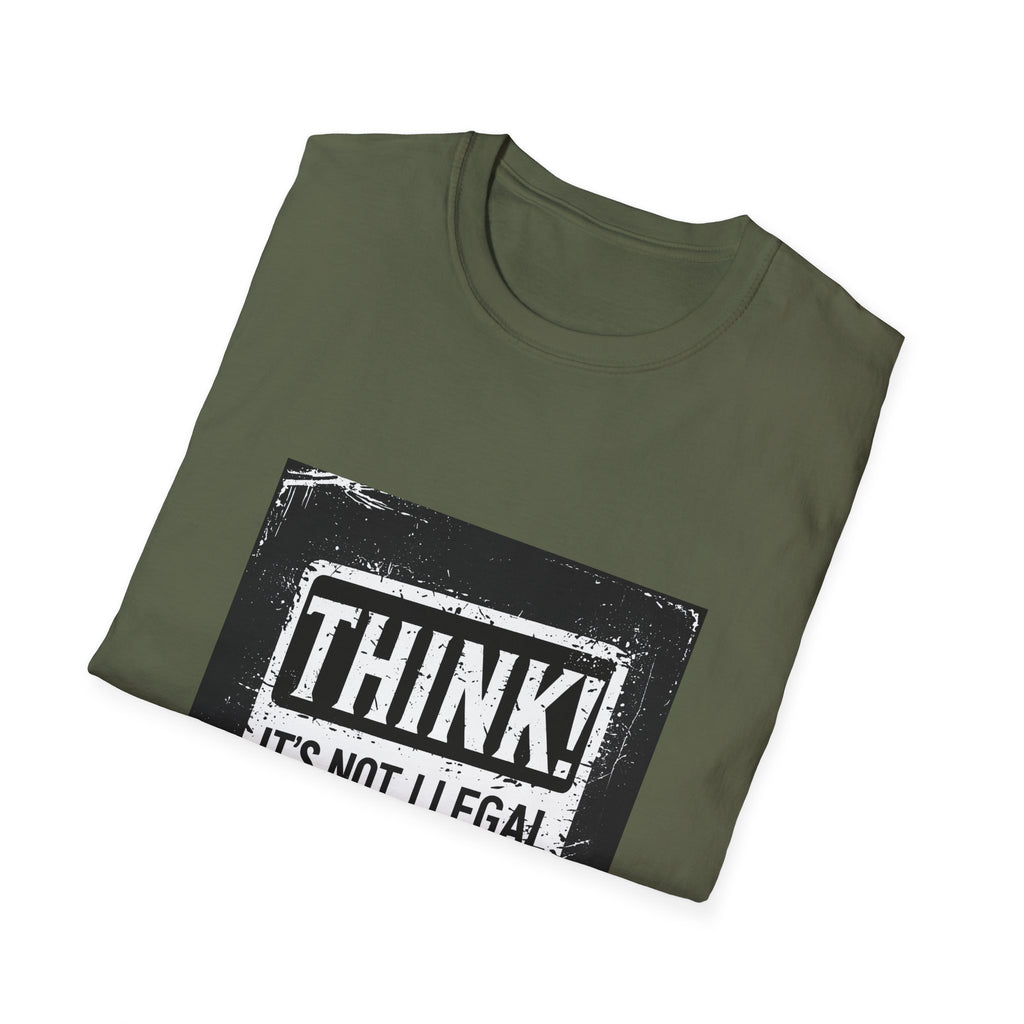 Think! It's Not Illegal Tee — Funny Political Statement T-Shirt