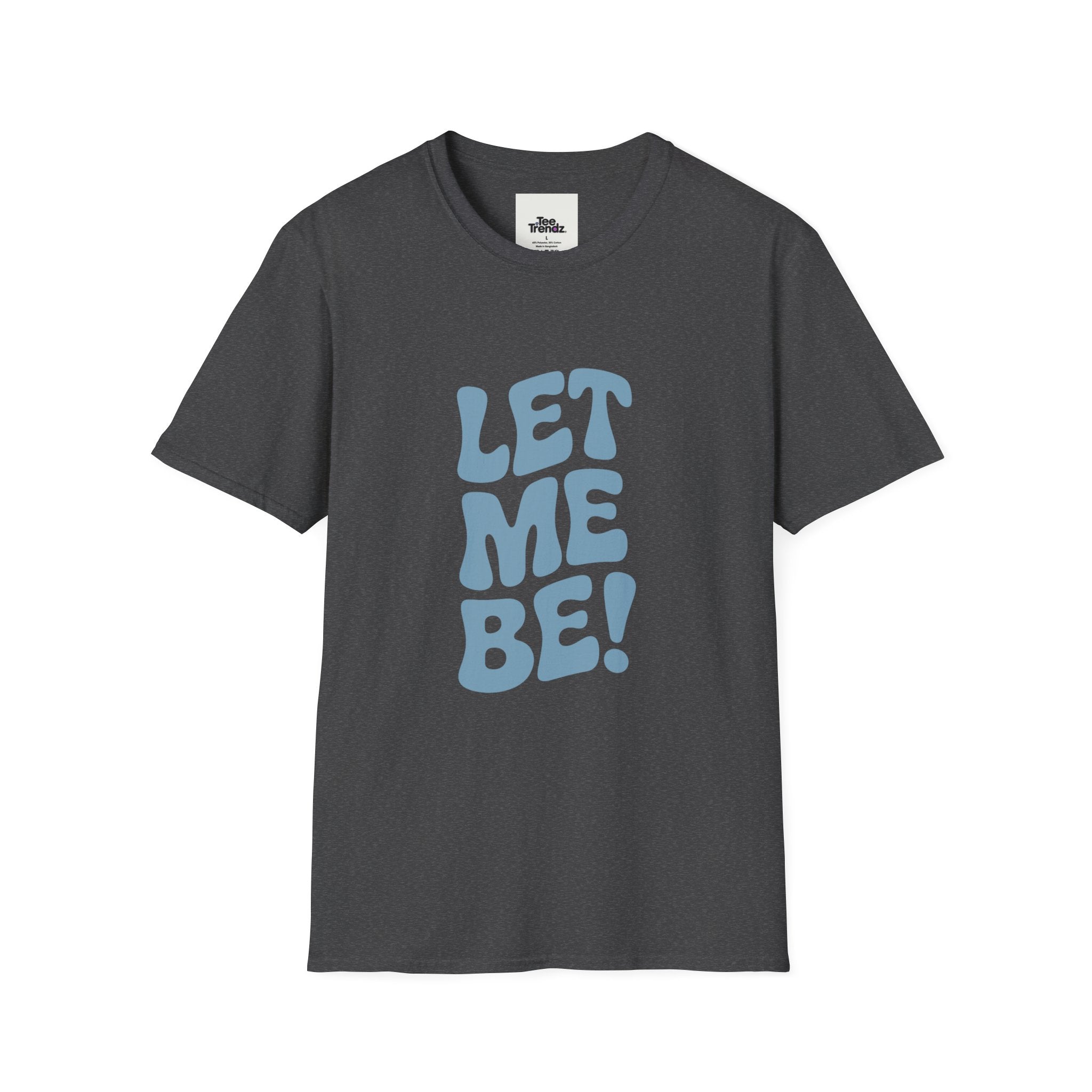 Let Me Be! T-Shirt — Retro Peaceful Statement Tee
