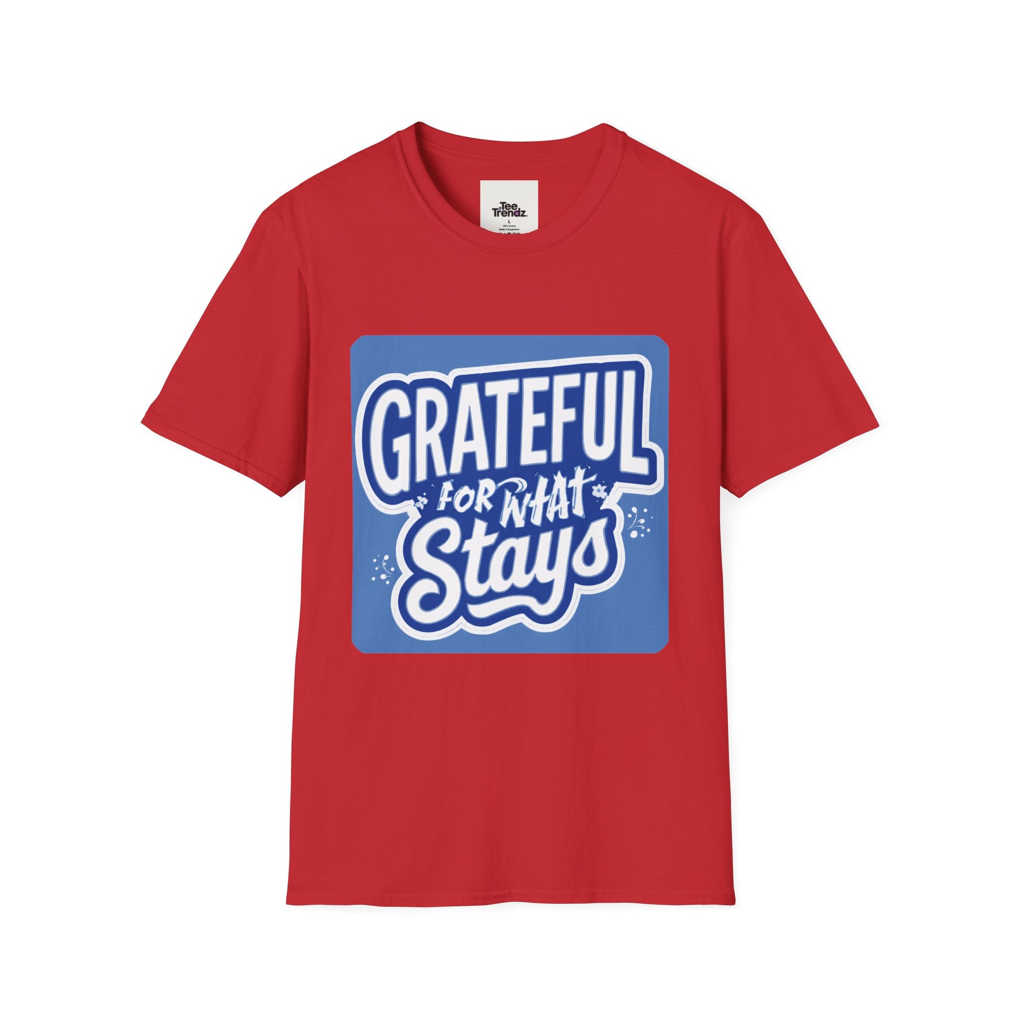 Grateful For What Stays T-Shirt — Positive Gratitude Graphic Tee