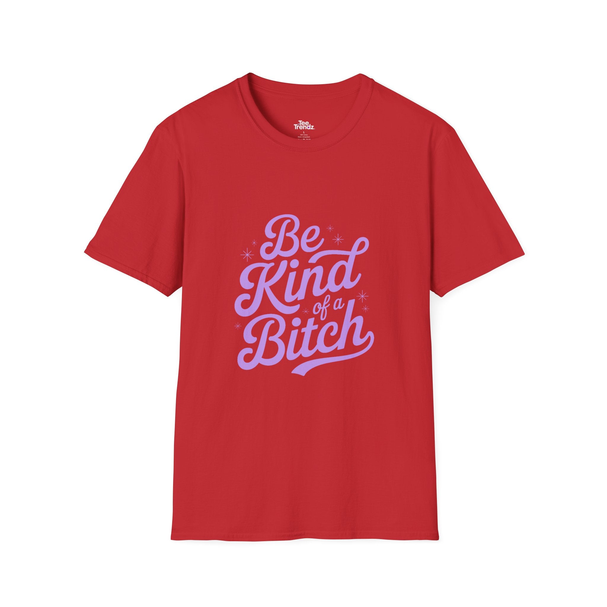 Be Kind of a Bitch Tee — Funny Feminine Slogan T-Shirt