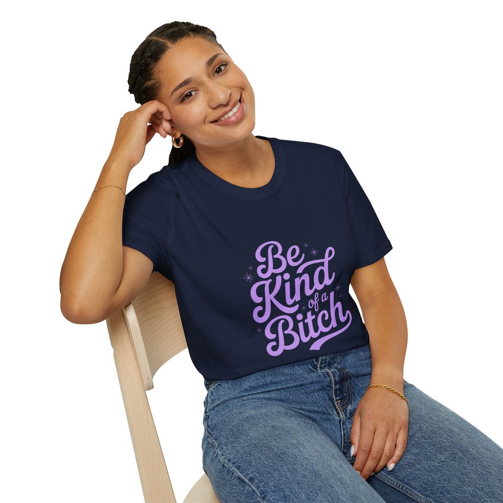 Be Kind of a Bitch Tee — Funny Feminine Slogan T-Shirt
