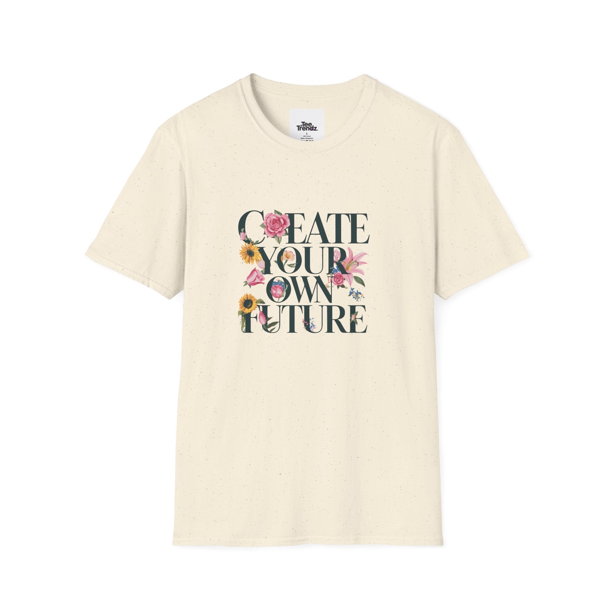 Create Your Own Future T-Shirt — Floral Motivational Tee