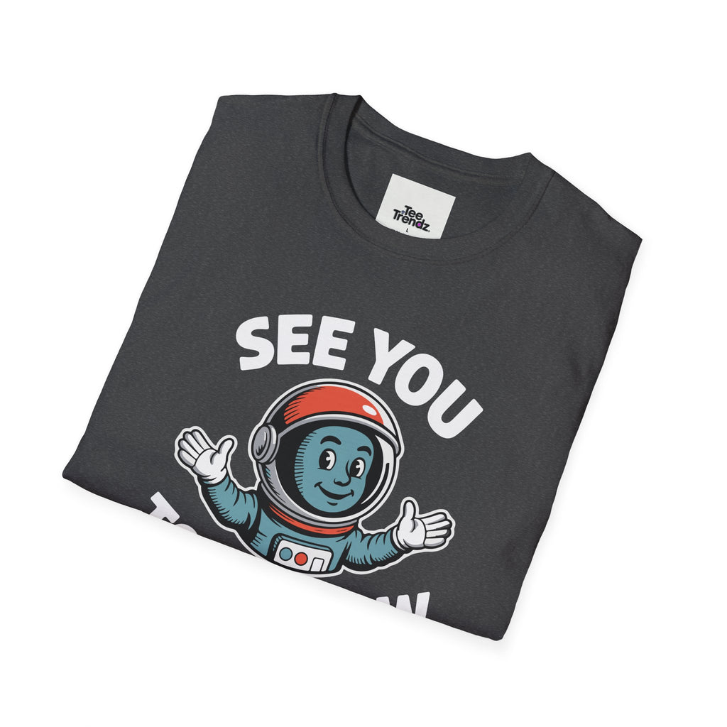 See You Tomorrow Astronaut T-Shirt