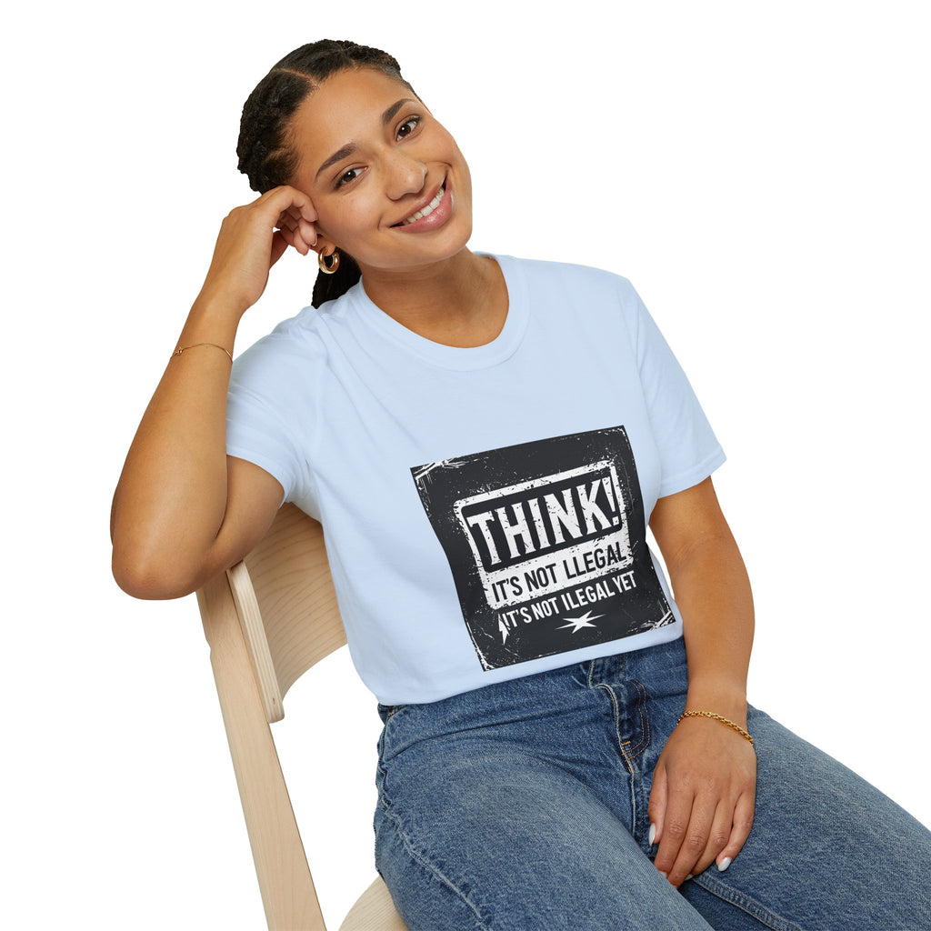 Think! It's Not Illegal Tee — Funny Political Statement T-Shirt