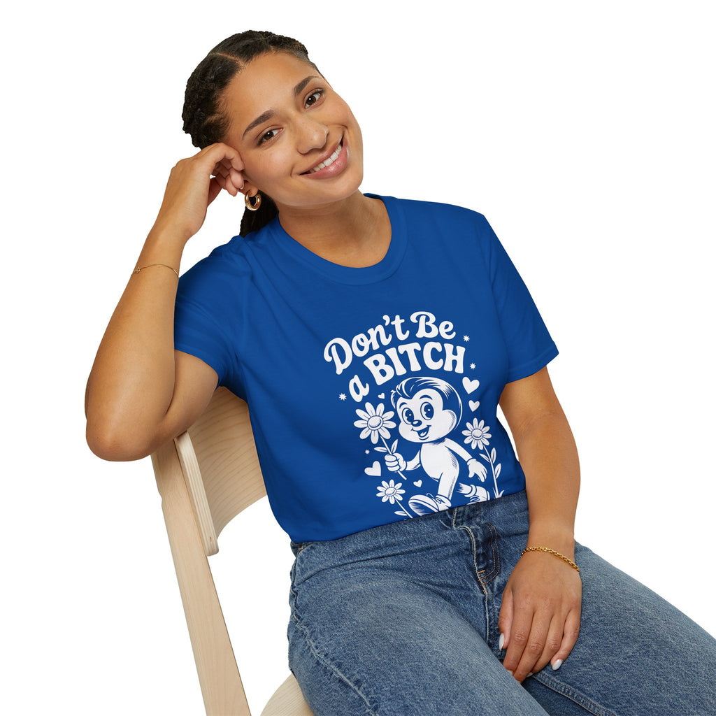 Don't Be a Bitch T-Shirt — Retro Cartoon Floral Graphic Tee