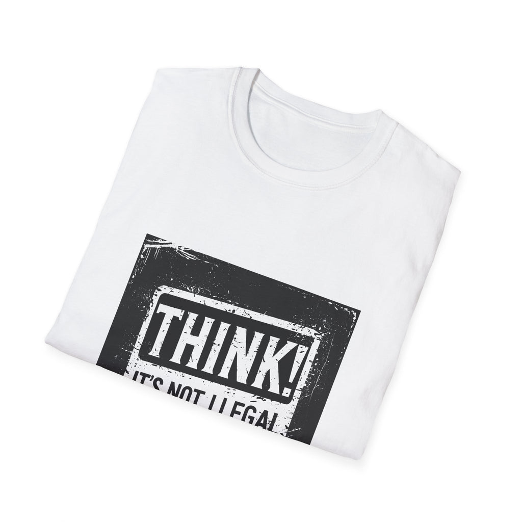 Think! It's Not Illegal Tee — Funny Political Statement T-Shirt