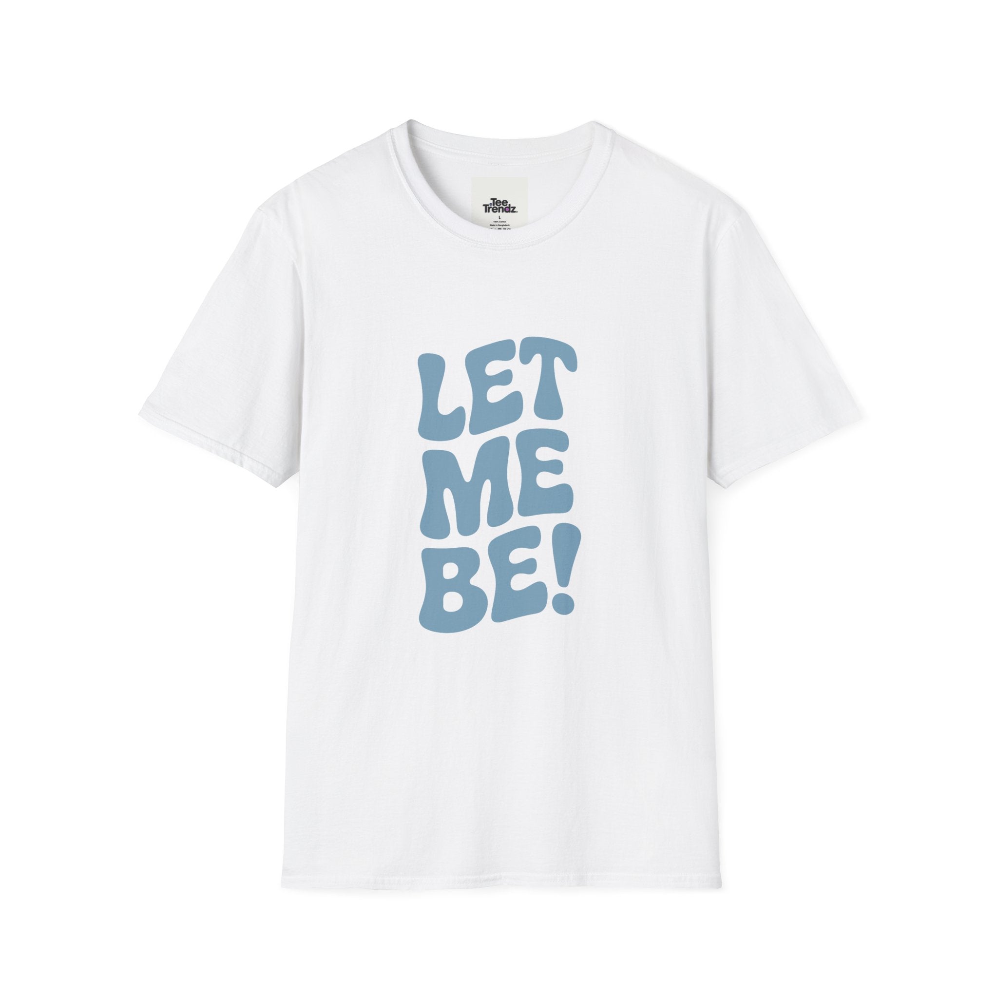 Let Me Be! T-Shirt — Retro Peaceful Statement Tee