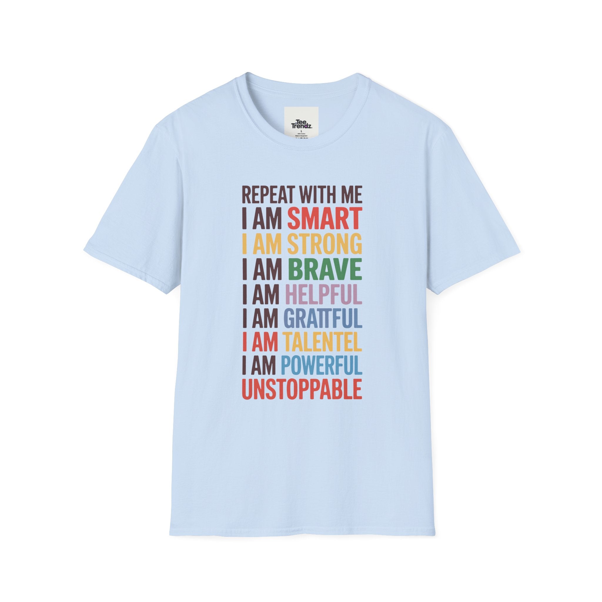 Affirmation T-Shirt — "Repeat With Me: I Am Smart, Strong, Brave... Unstoppable"