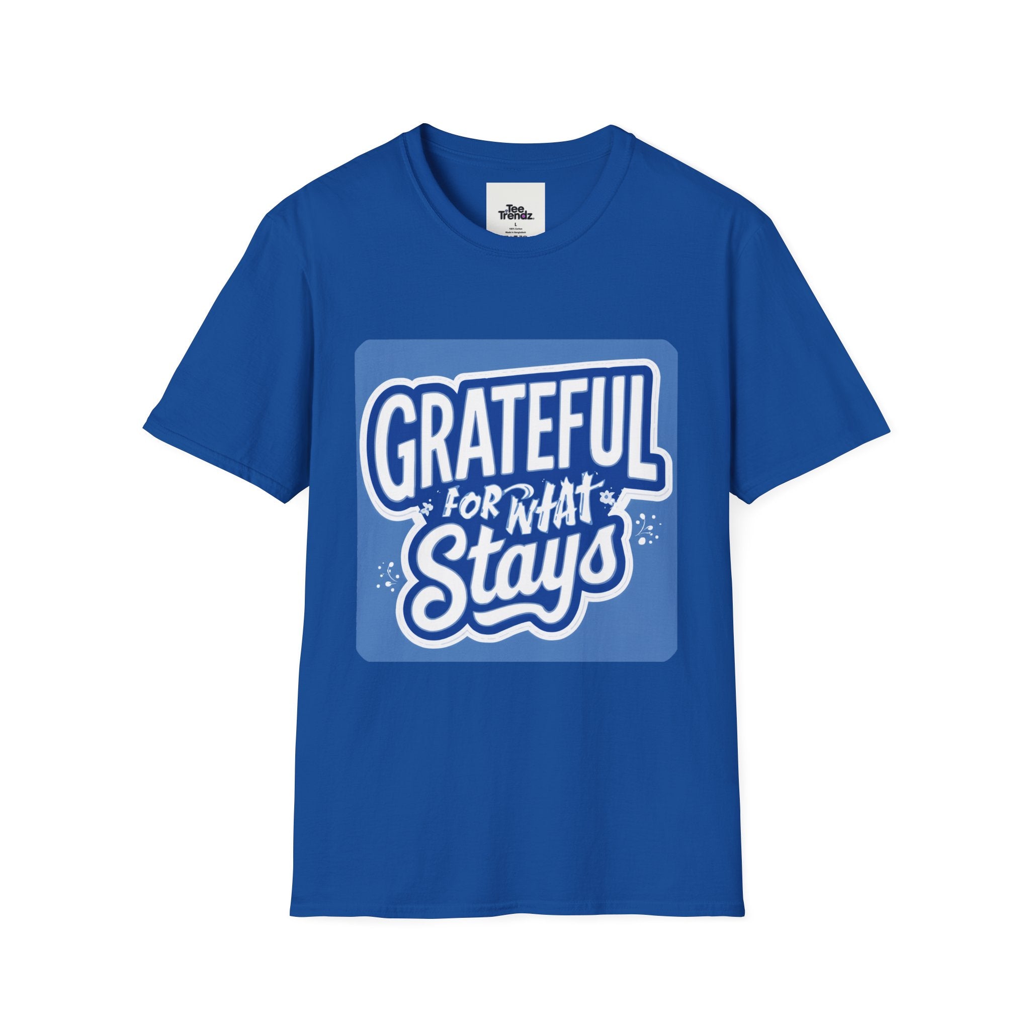 Grateful For What Stays T-Shirt — Positive Gratitude Graphic Tee