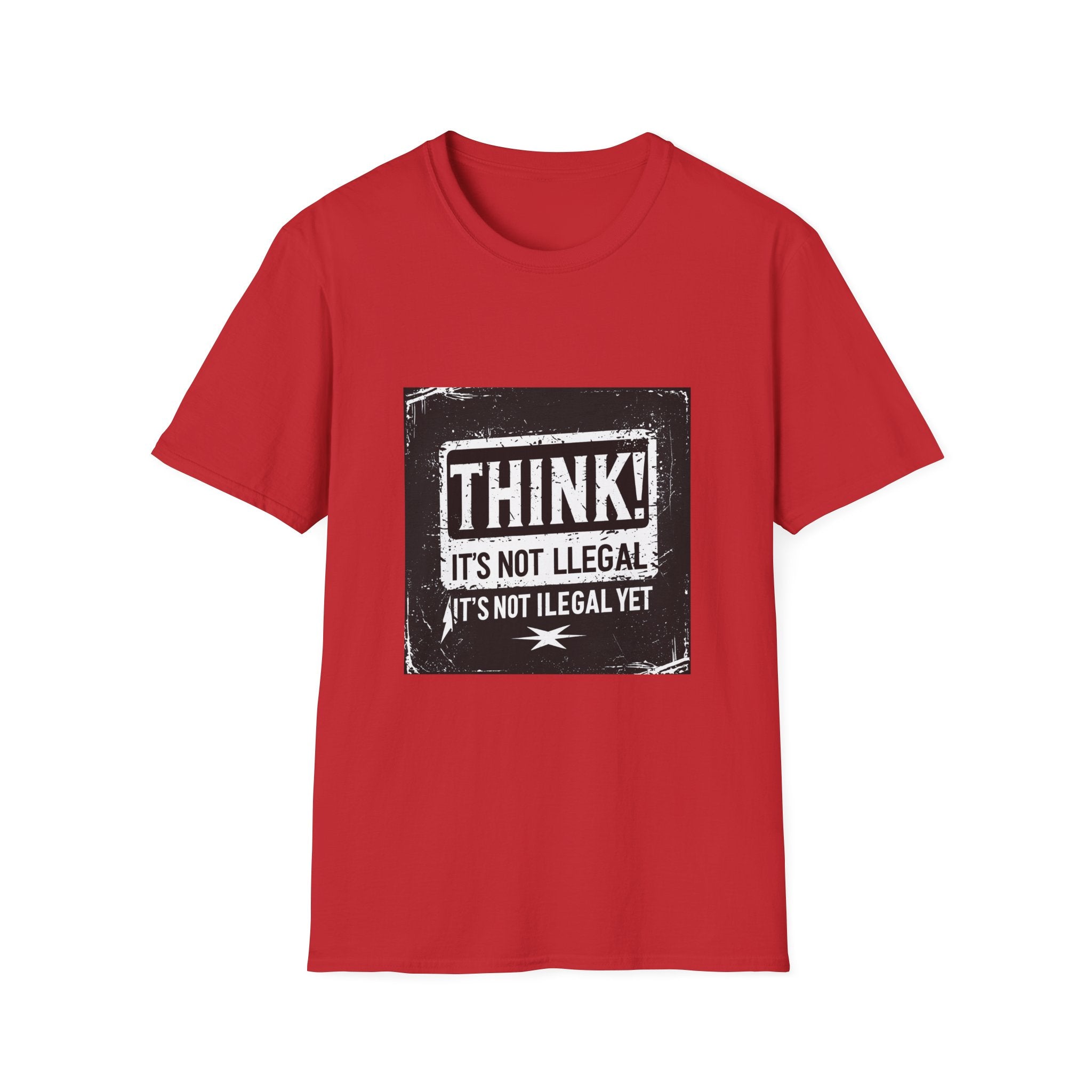 Think! It's Not Illegal Tee — Funny Political Statement T-Shirt