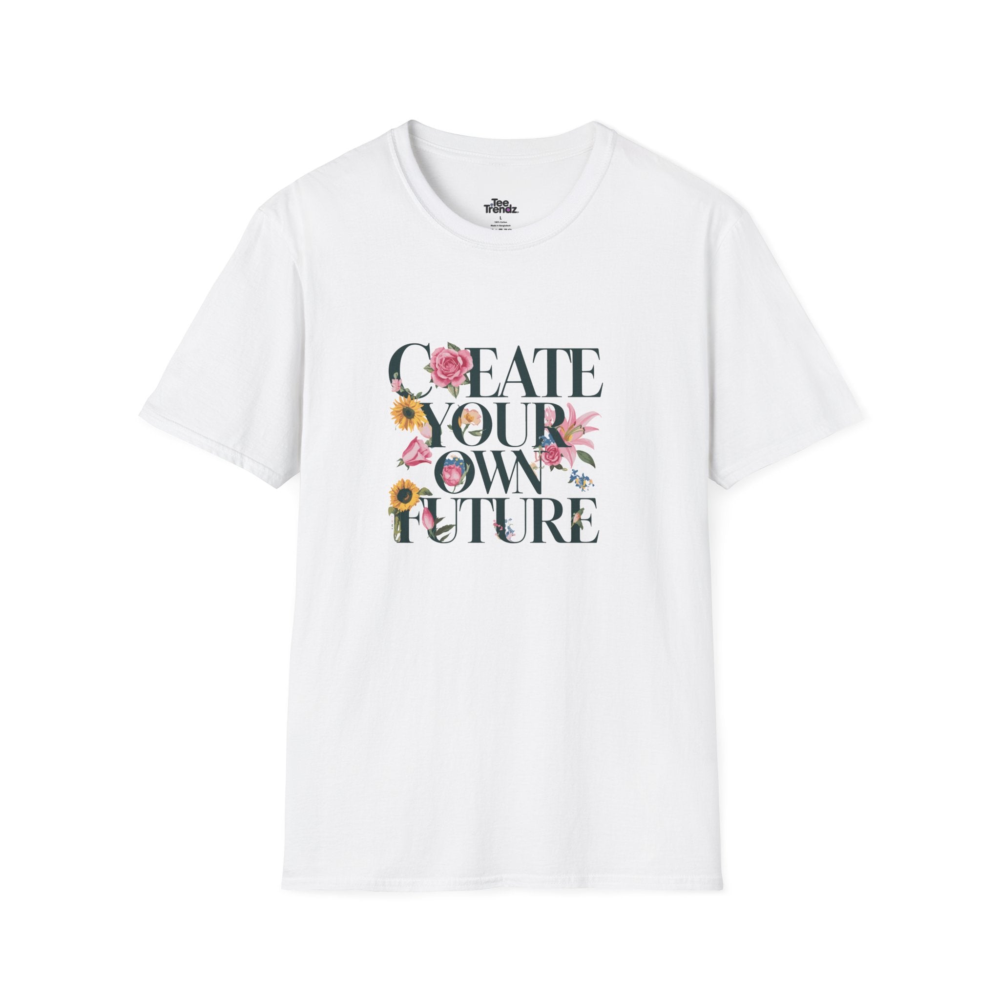 Create Your Own Future T-Shirt — Floral Motivational Tee