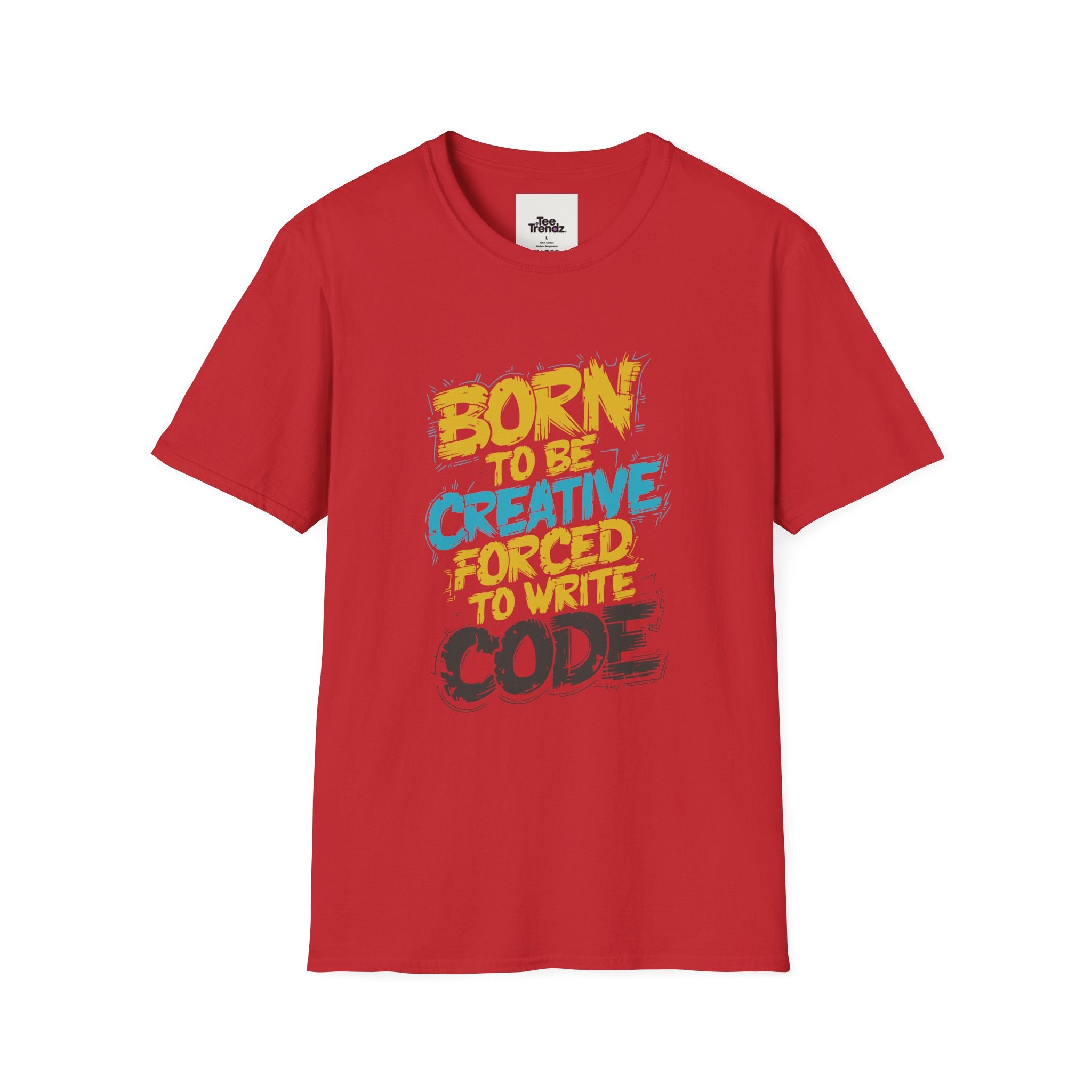 T-Shirt — "Born to Be Creative, Forced to Write Code" Developer Tee