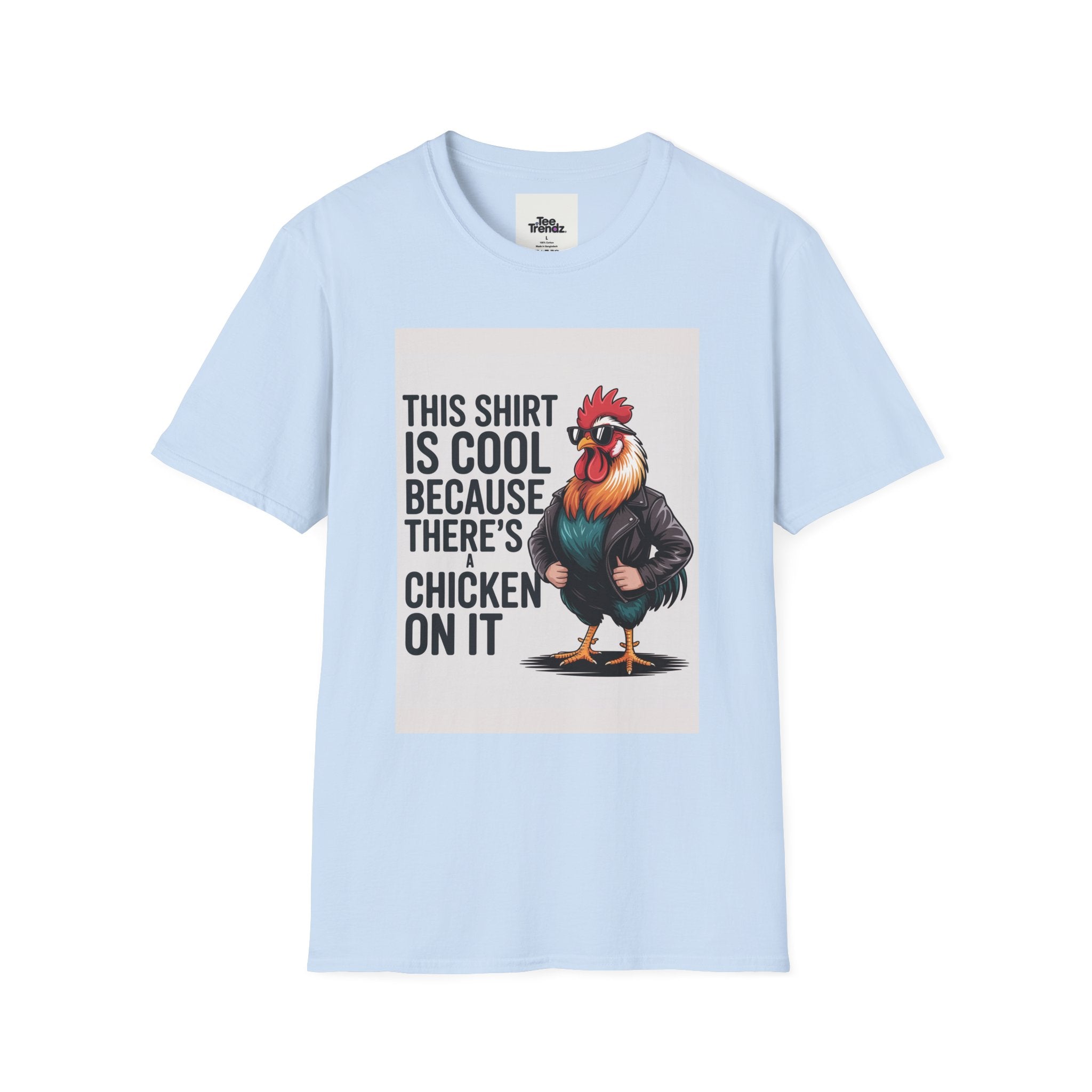 Funny Chicken T-Shirt — "This Shirt Is Cool Because There's A Chicken On It" Graphic Tee