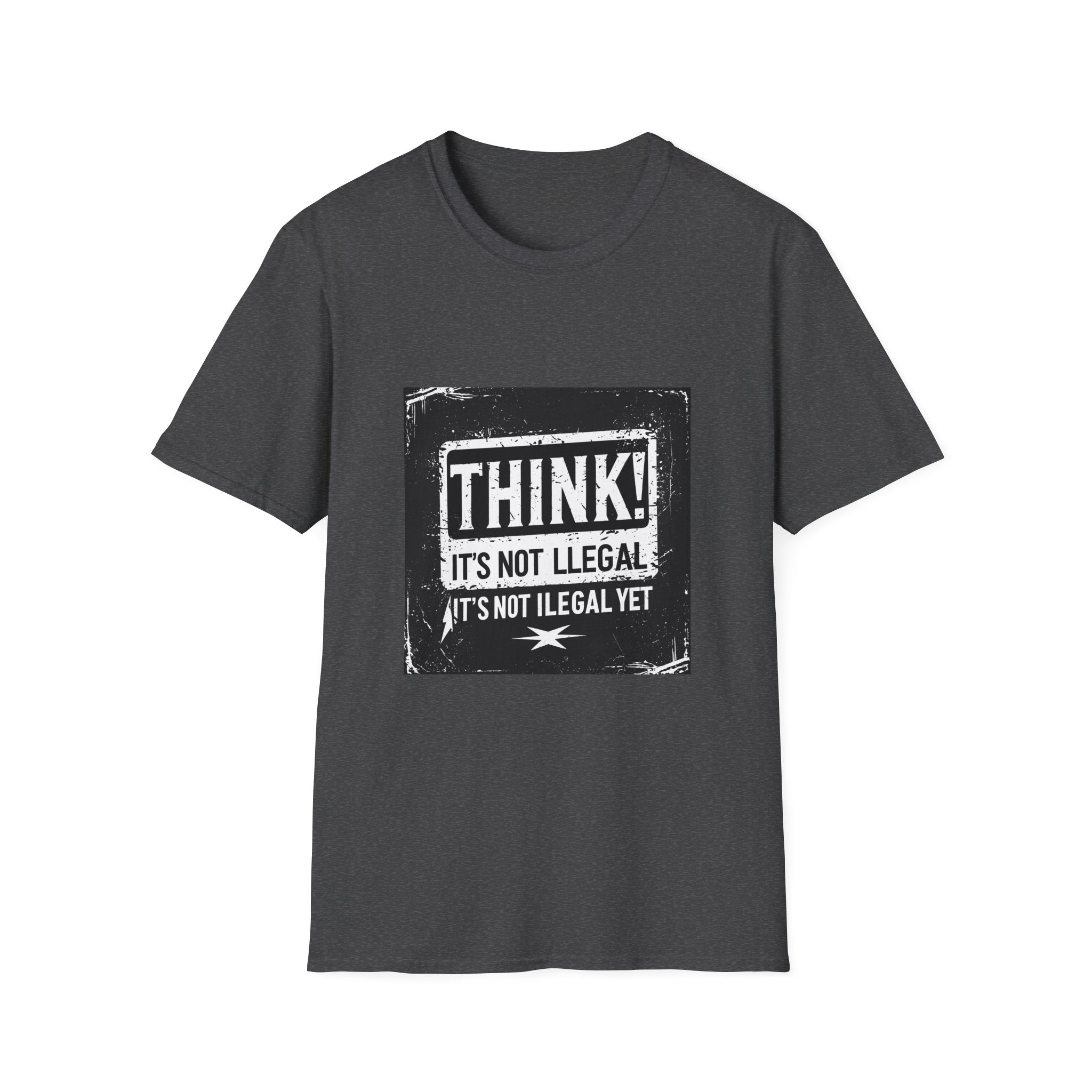 Think! It's Not Illegal Tee — Funny Political Statement T-Shirt