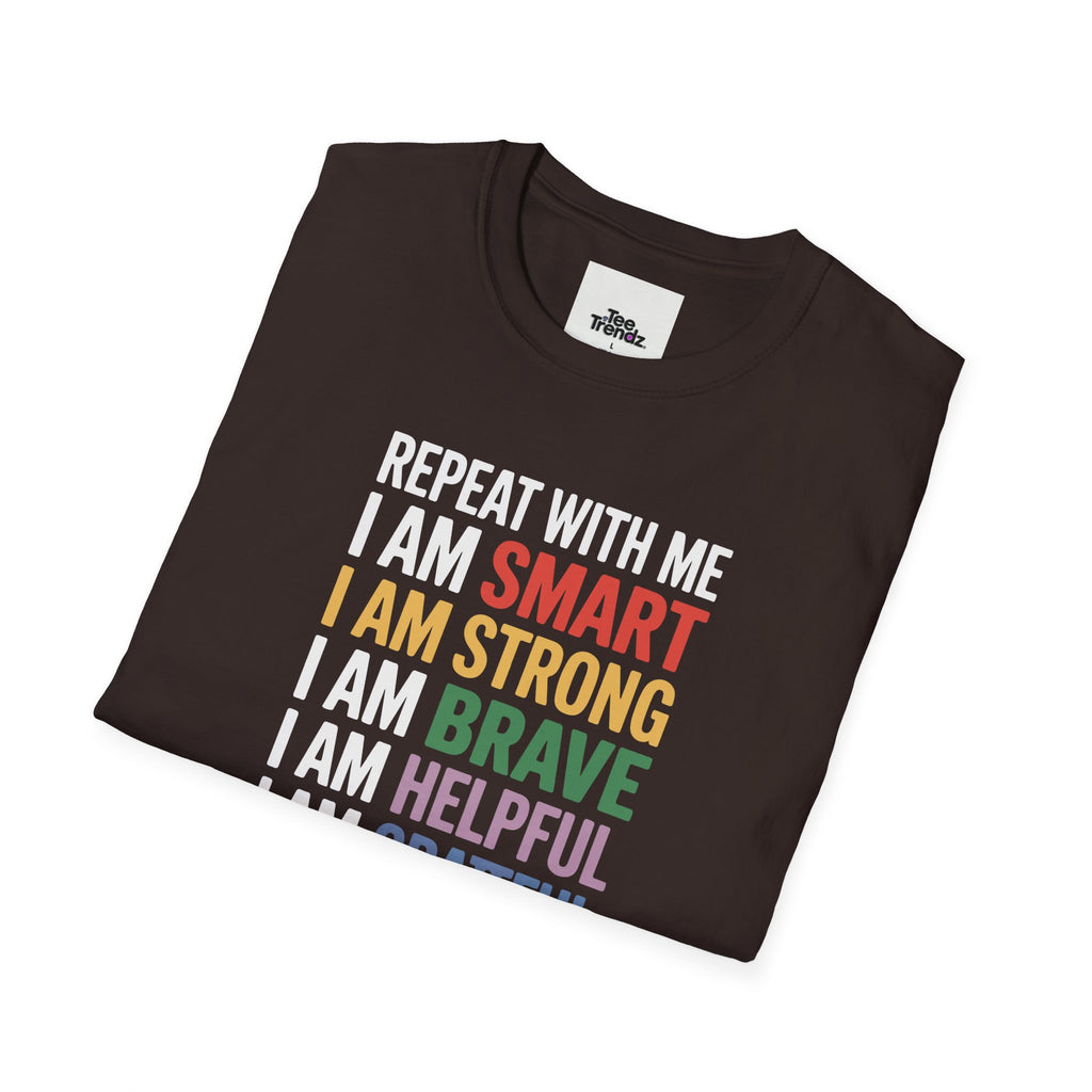 Affirmation T-Shirt — "Repeat With Me: I Am Smart, Strong, Brave... Unstoppable"