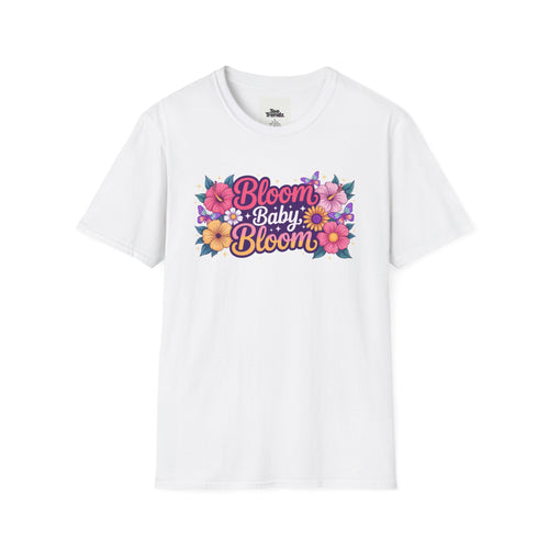 Bloom Baby Bloom Floral T-Shirt — Cute Spring Garden Tee for New Moms & Moms-to-Be