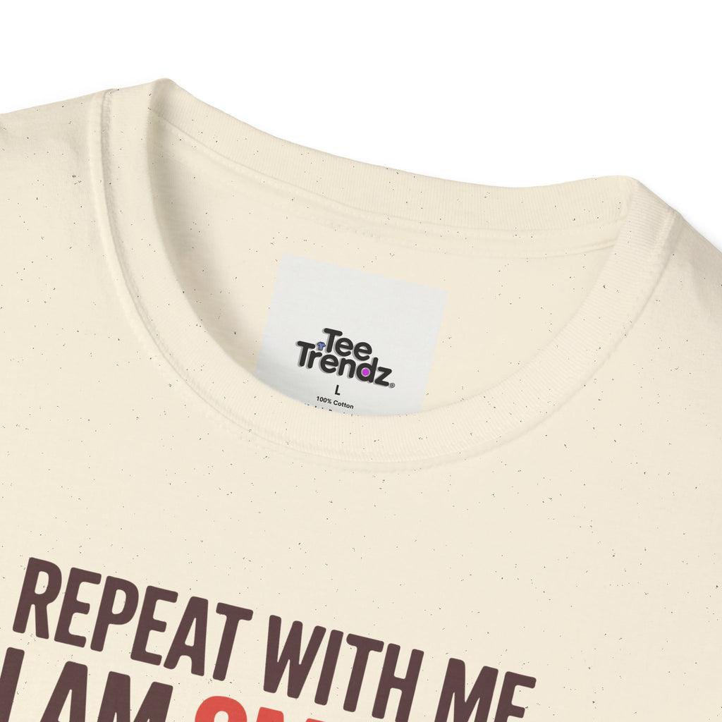 Affirmation T-Shirt — "Repeat With Me: I Am Smart, Strong, Brave... Unstoppable"