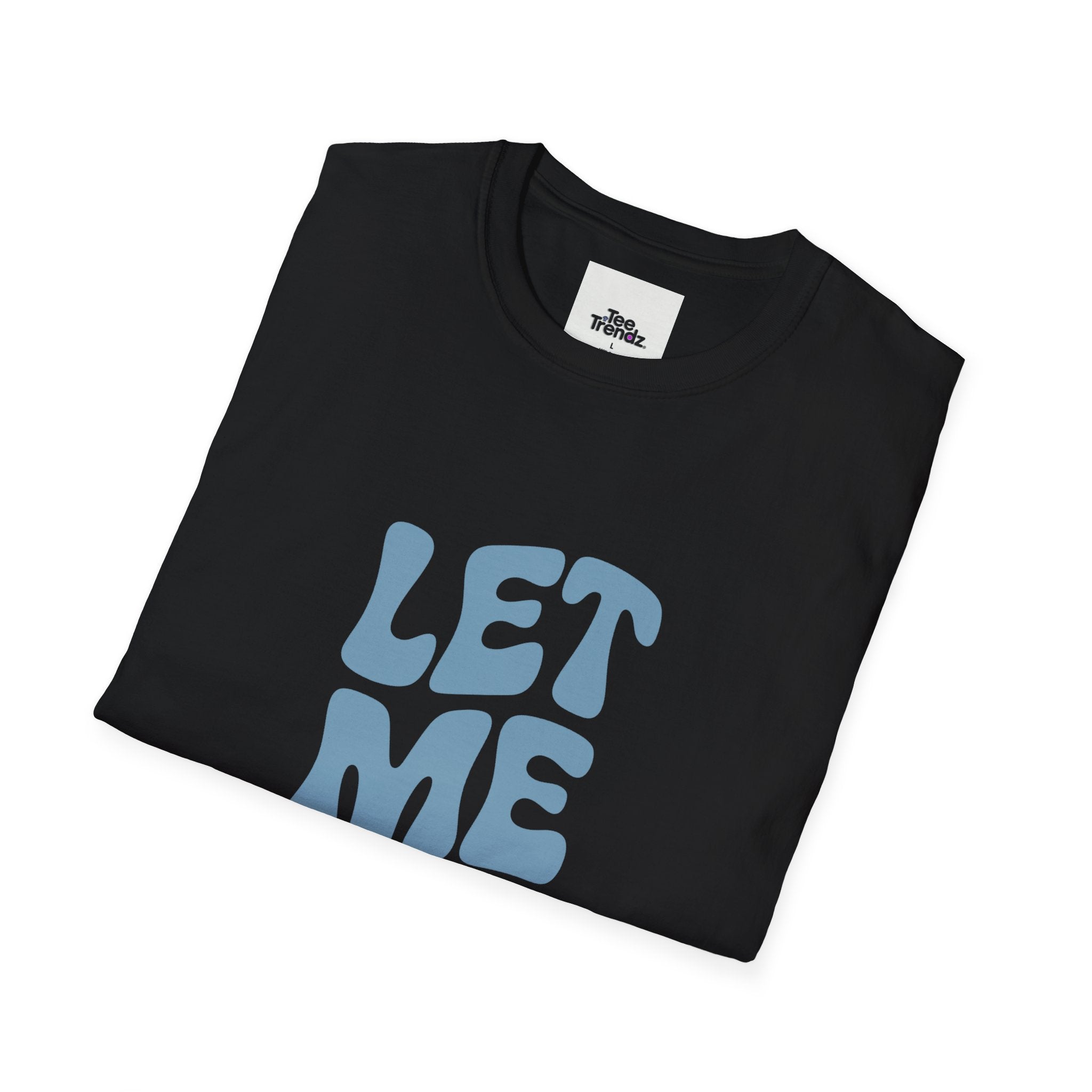 Let Me Be! T-Shirt — Retro Peaceful Statement Tee
