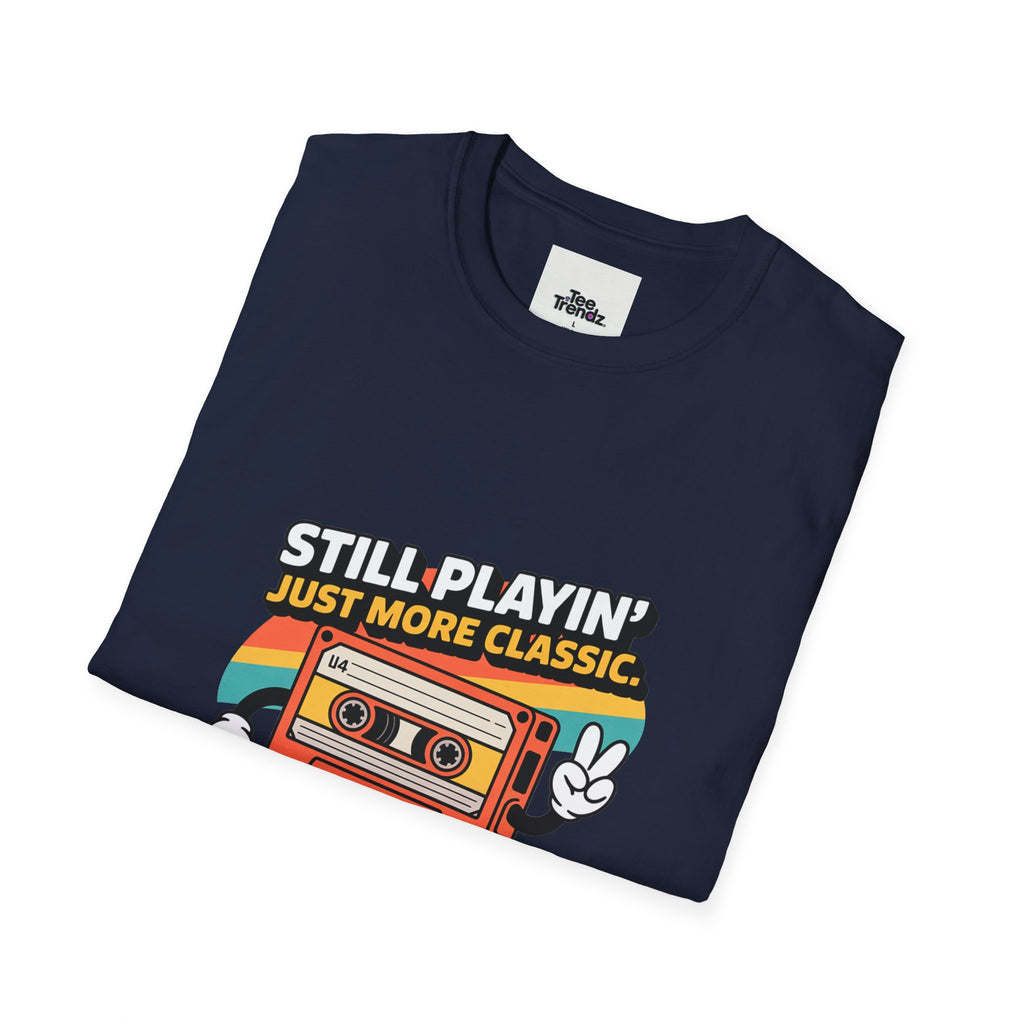 Retro Cassette Tee — "Still Playin' Just More Classic" Vintage Tape Shirt