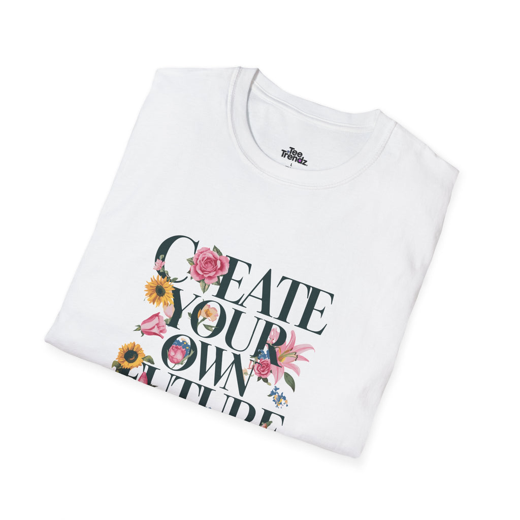 Create Your Own Future T-Shirt — Floral Motivational Tee