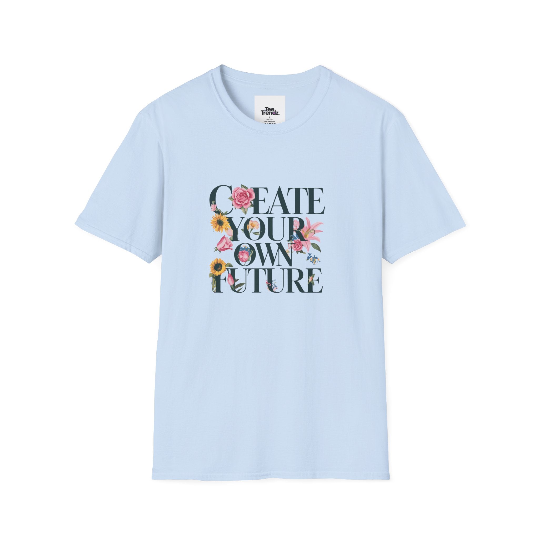 Create Your Own Future T-Shirt — Floral Motivational Tee