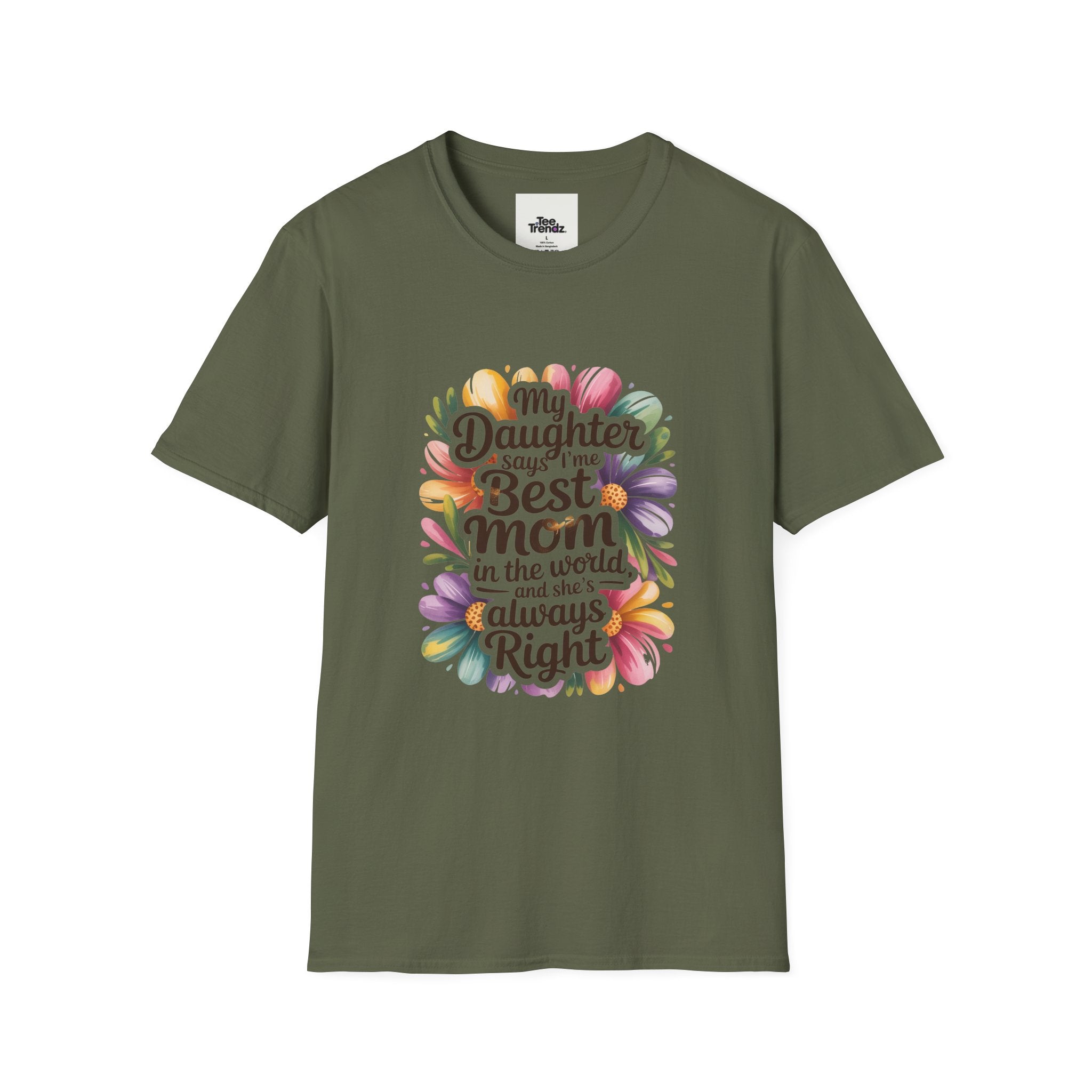 T-Shirt — "My Daughter Says I’m the Best Mom in the World and She’s Always Right" Floral Mother's Day Tee
