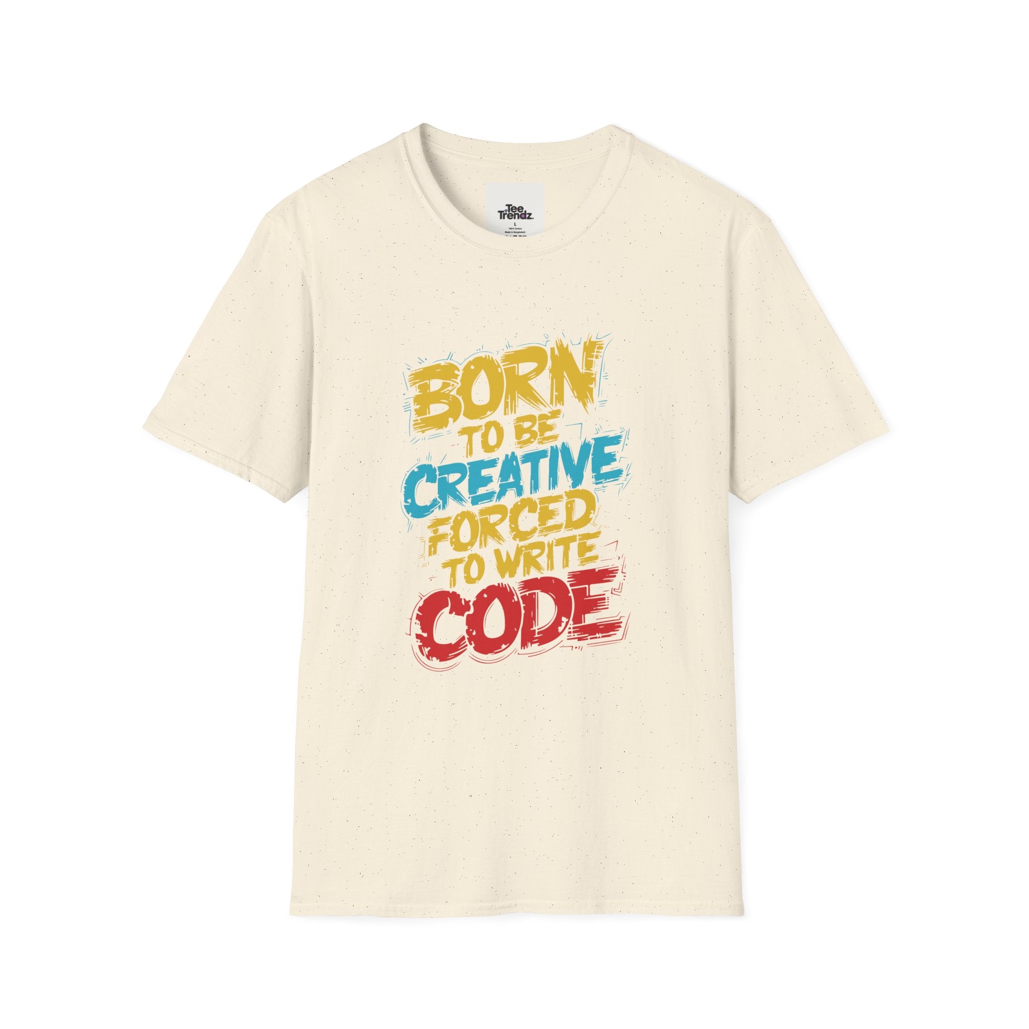 T-Shirt — "Born to Be Creative, Forced to Write Code" Developer Tee