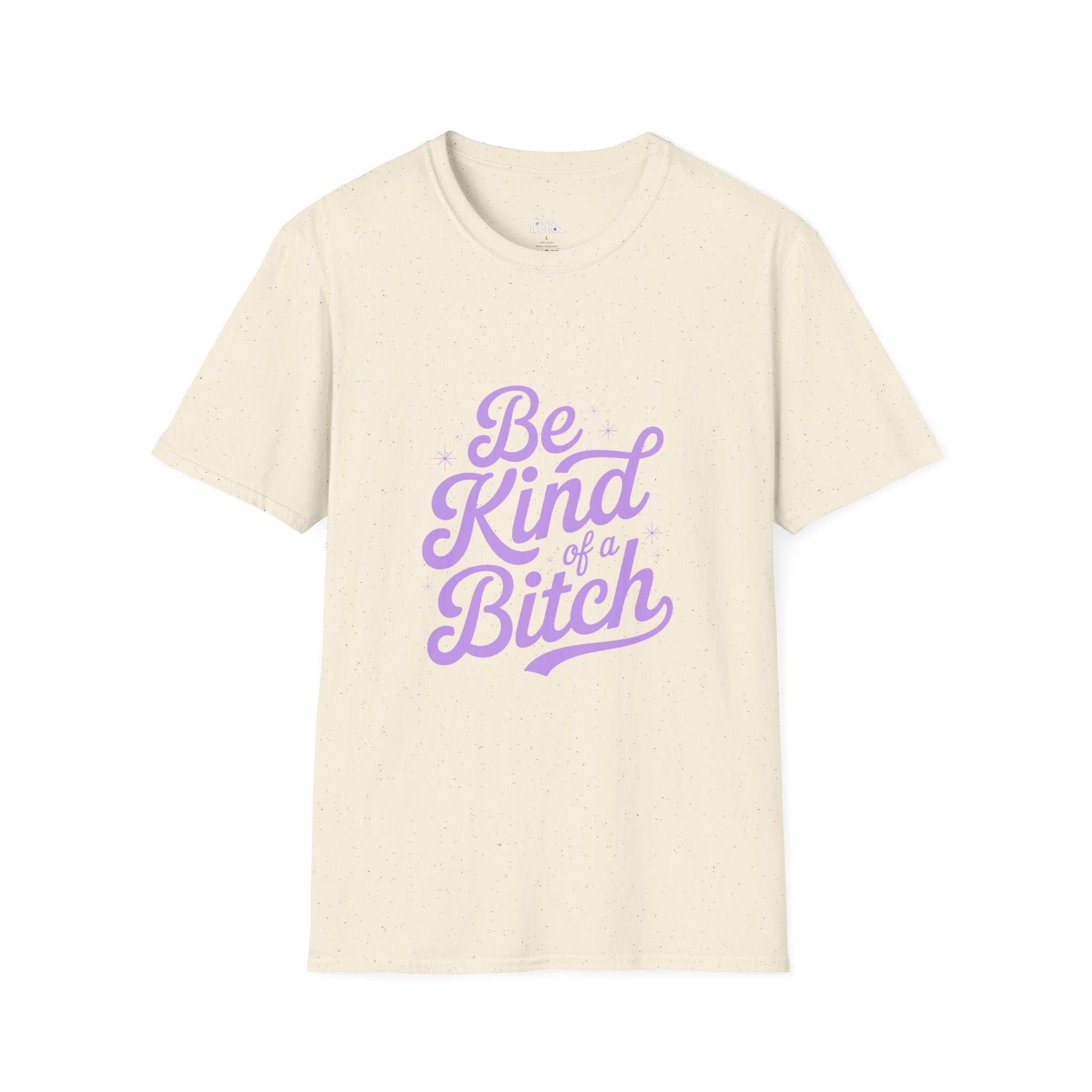 Be Kind of a Bitch Tee — Funny Feminine Slogan T-Shirt