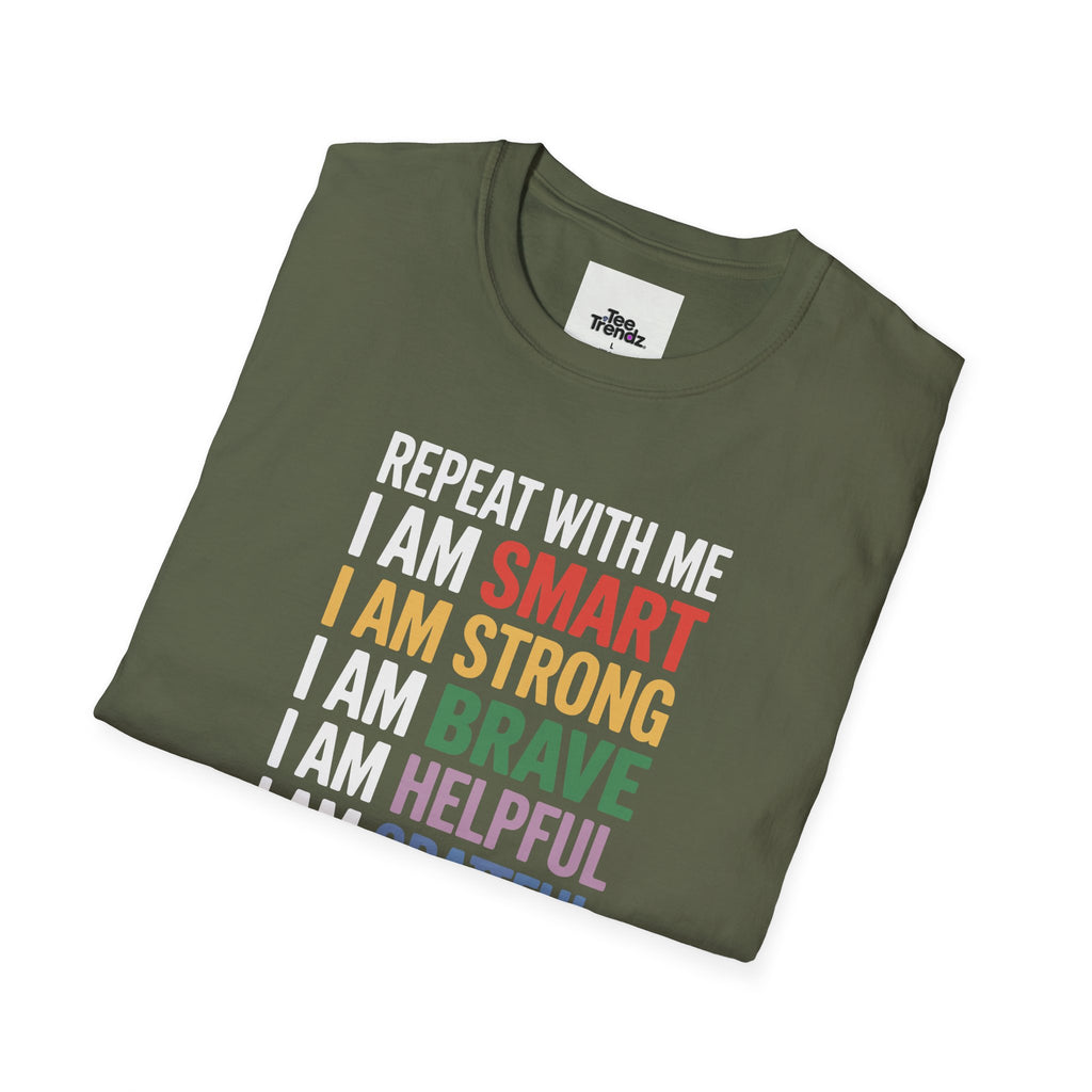 Affirmation T-Shirt — "Repeat With Me: I Am Smart, Strong, Brave... Unstoppable"