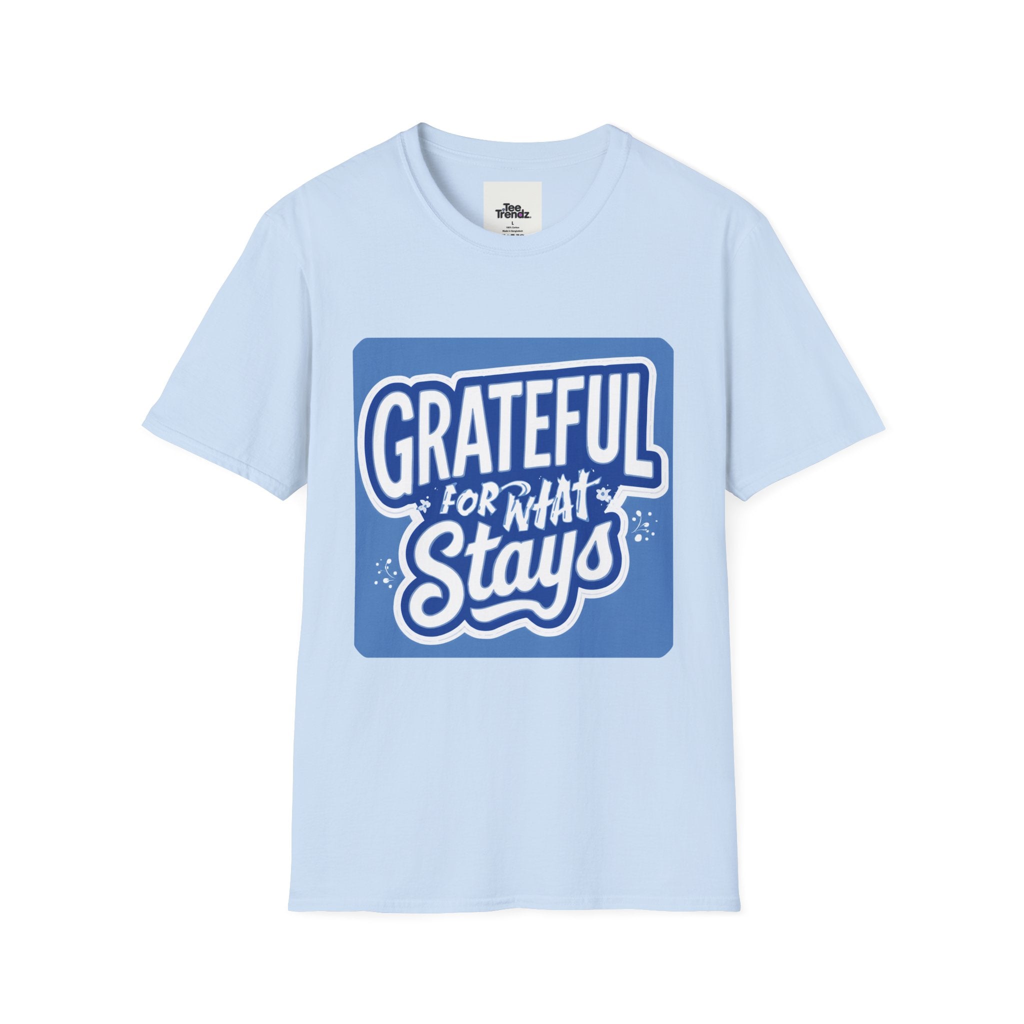 Grateful For What Stays T-Shirt — Positive Gratitude Graphic Tee