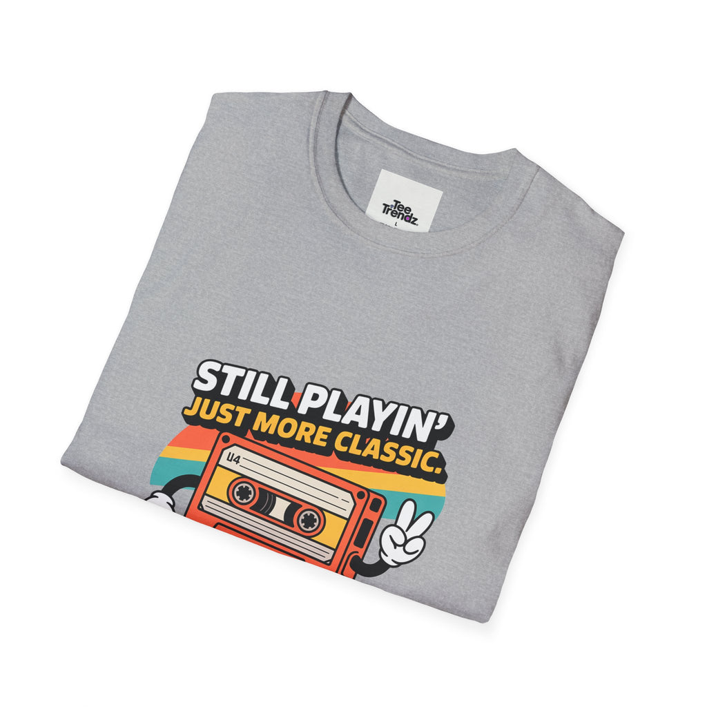 Retro Cassette Tee — "Still Playin' Just More Classic" Vintage Tape Shirt