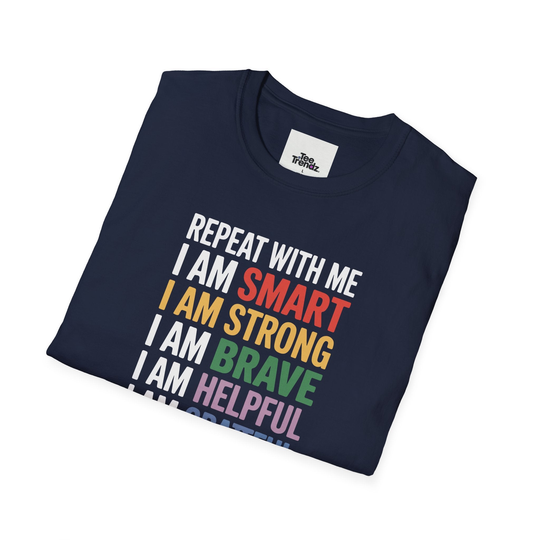 Affirmation T-Shirt — "Repeat With Me: I Am Smart, Strong, Brave... Unstoppable"