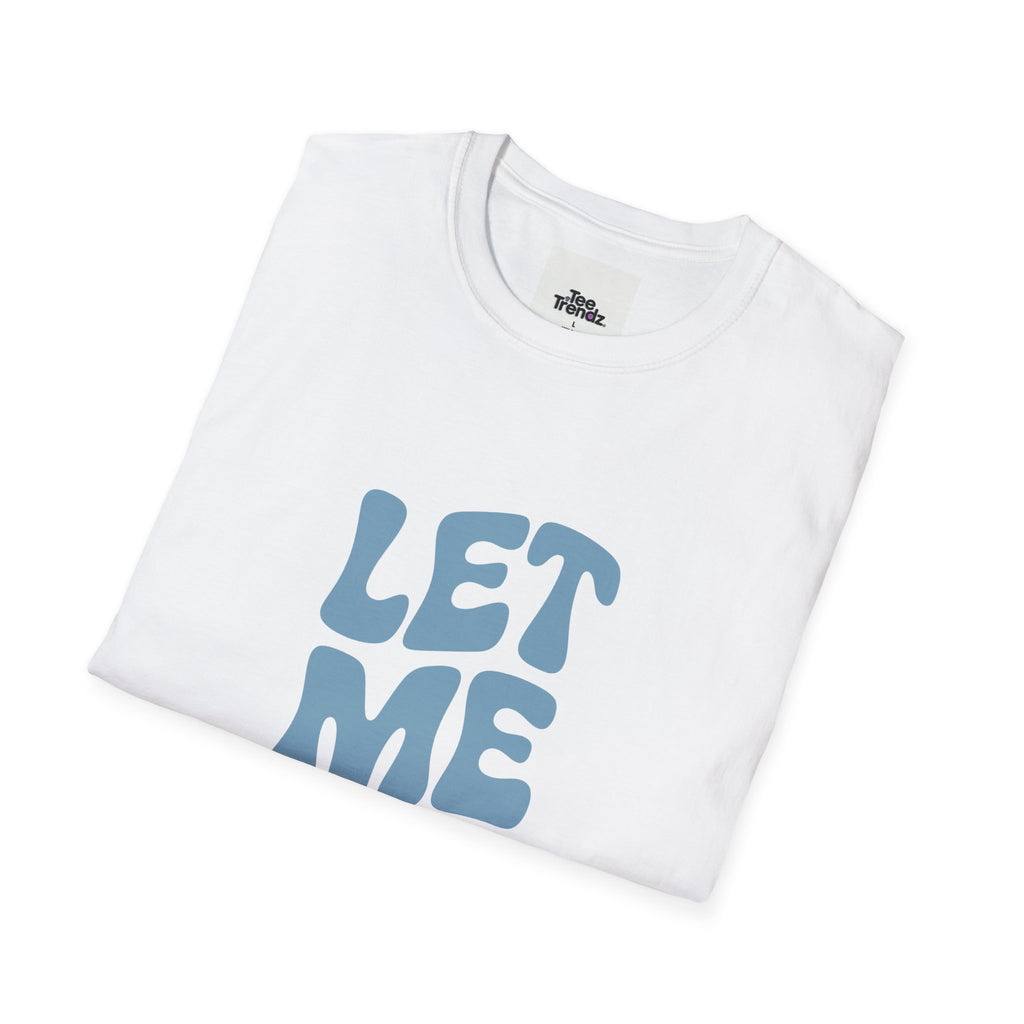 Let Me Be! T-Shirt — Retro Peaceful Statement Tee