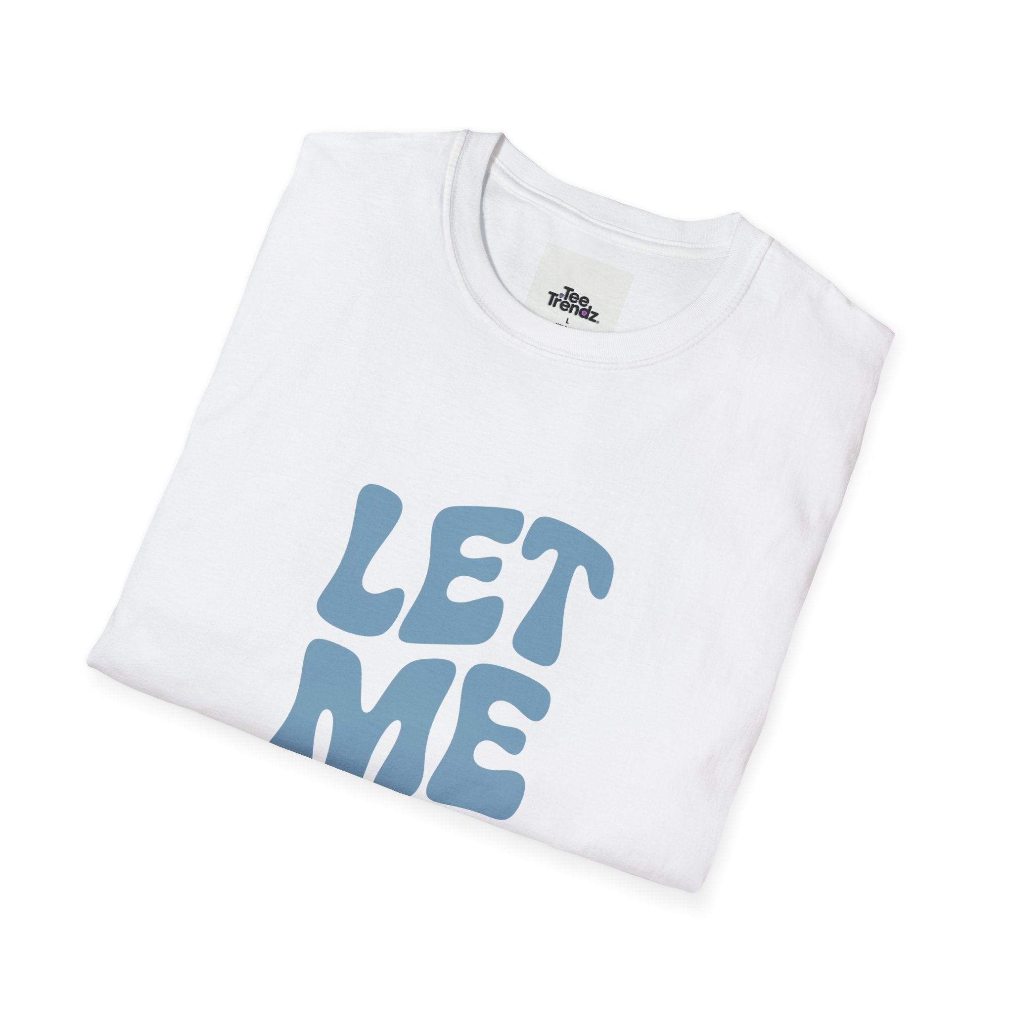 Let Me Be! T-Shirt — Retro Peaceful Statement Tee