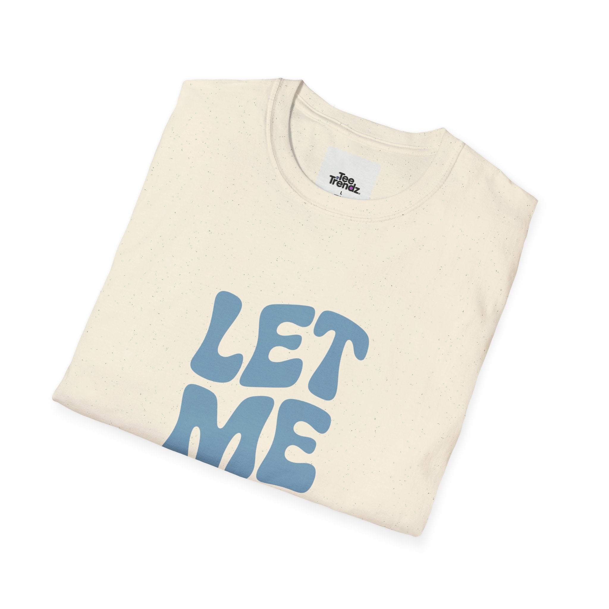 Let Me Be! T-Shirt — Retro Peaceful Statement Tee