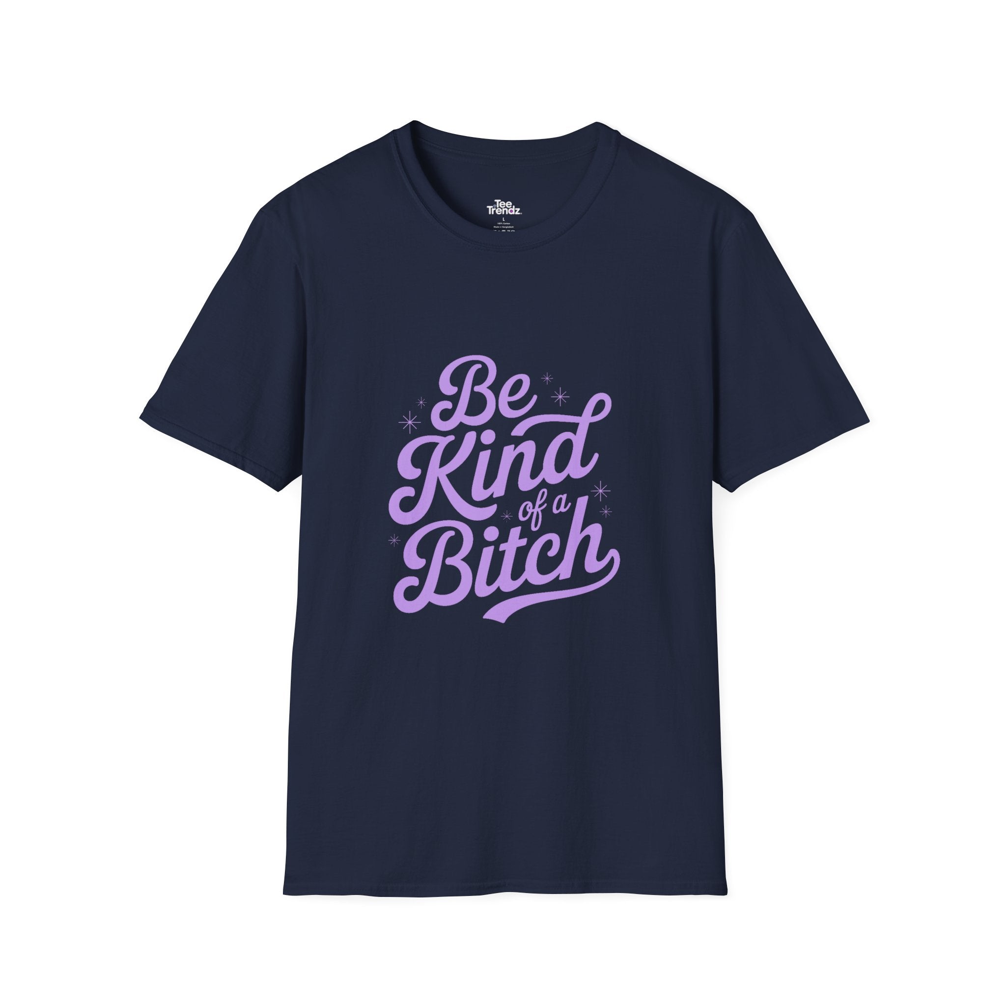 Be Kind of a Bitch Tee — Funny Feminine Slogan T-Shirt