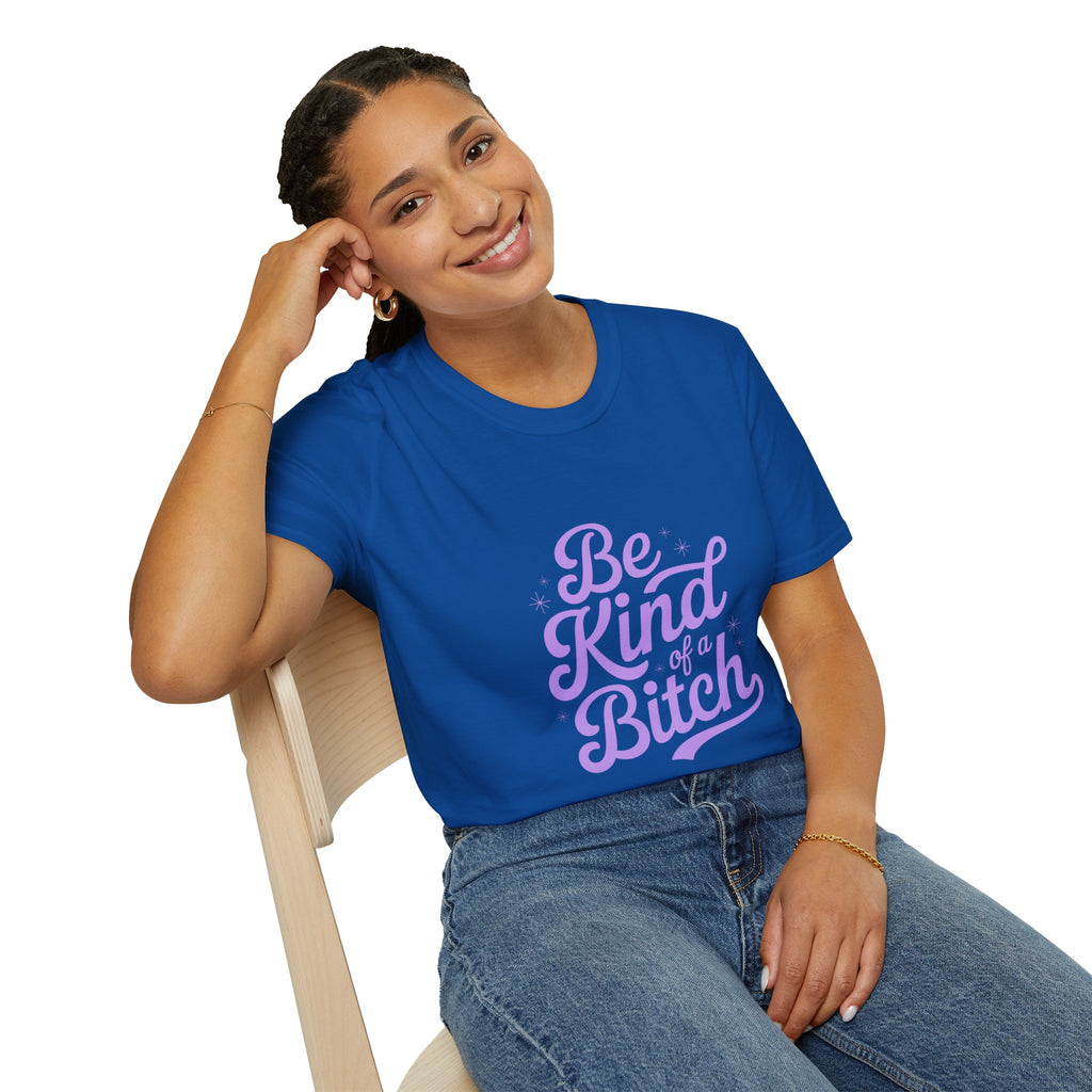 Be Kind of a Bitch Tee — Funny Feminine Slogan T-Shirt