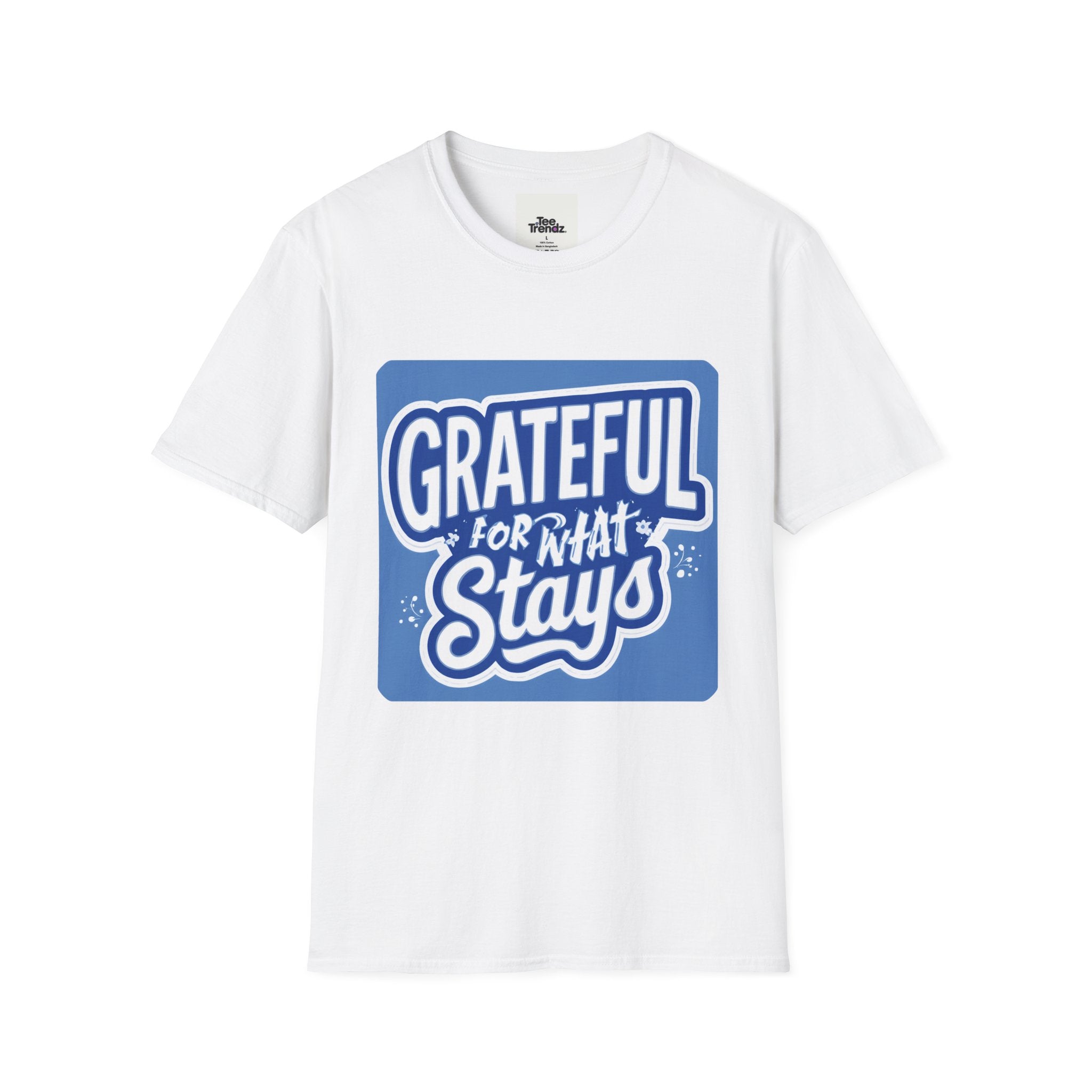 Grateful For What Stays T-Shirt — Positive Gratitude Graphic Tee