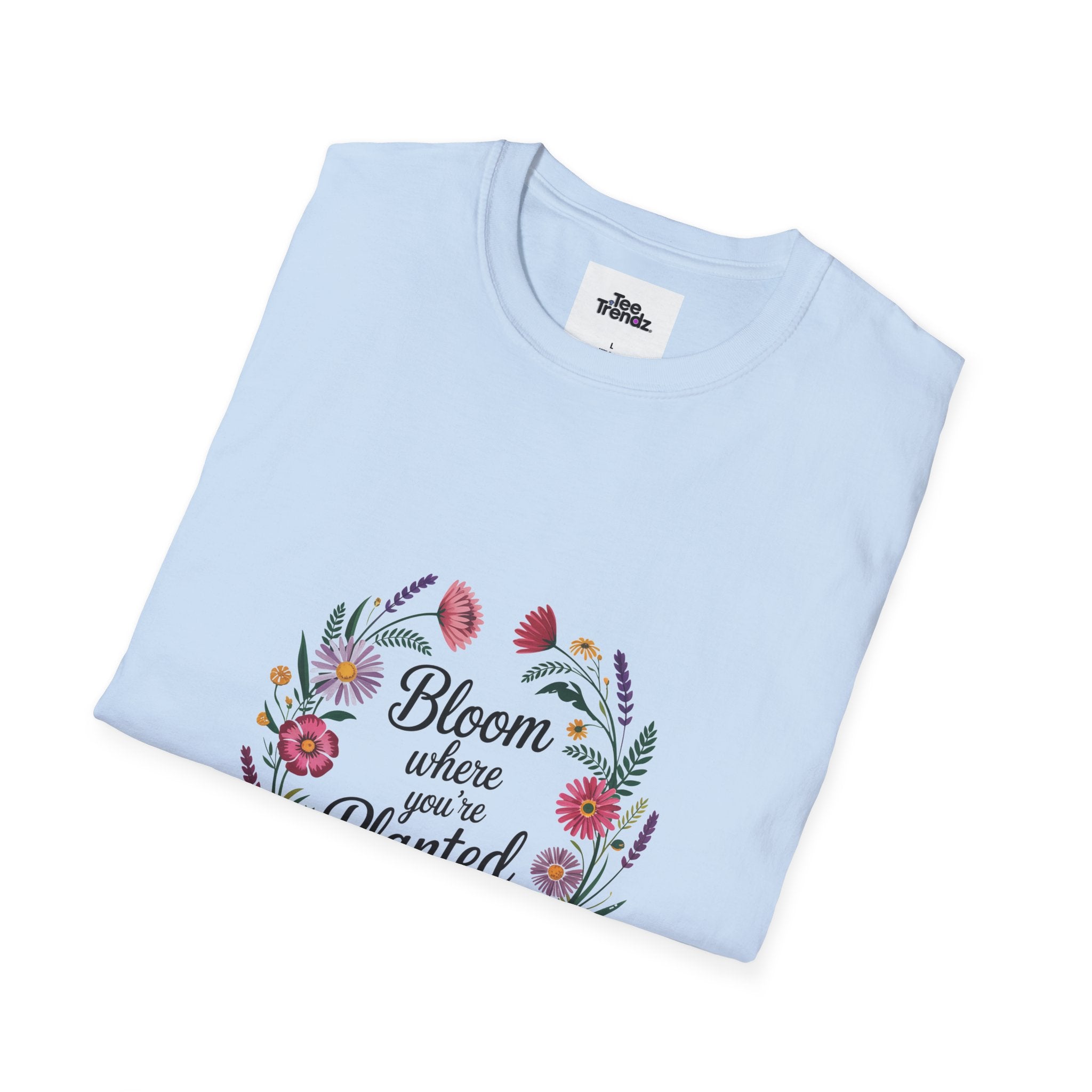 Bloom Where You’re Planted Floral T‑Shirt — Inspirational Garden Quote Tee
