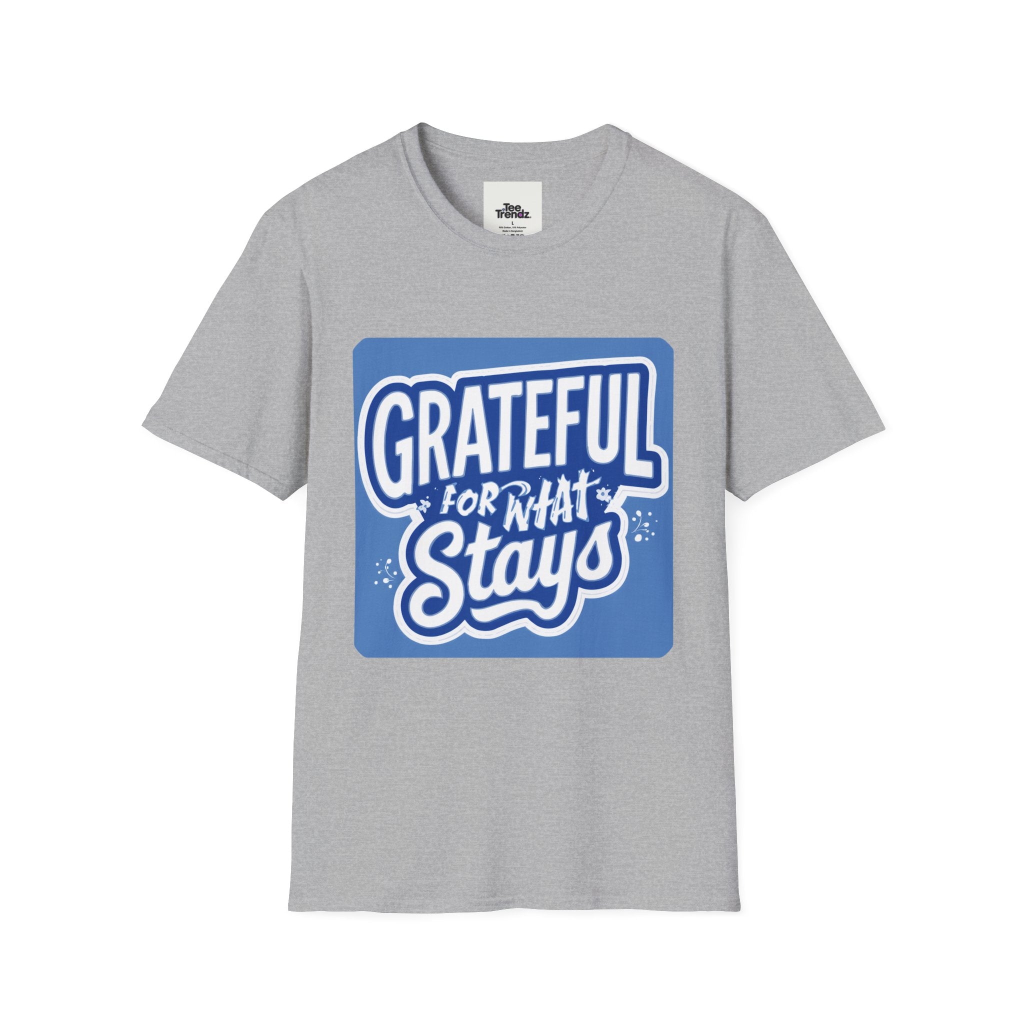Grateful For What Stays T-Shirt — Positive Gratitude Graphic Tee