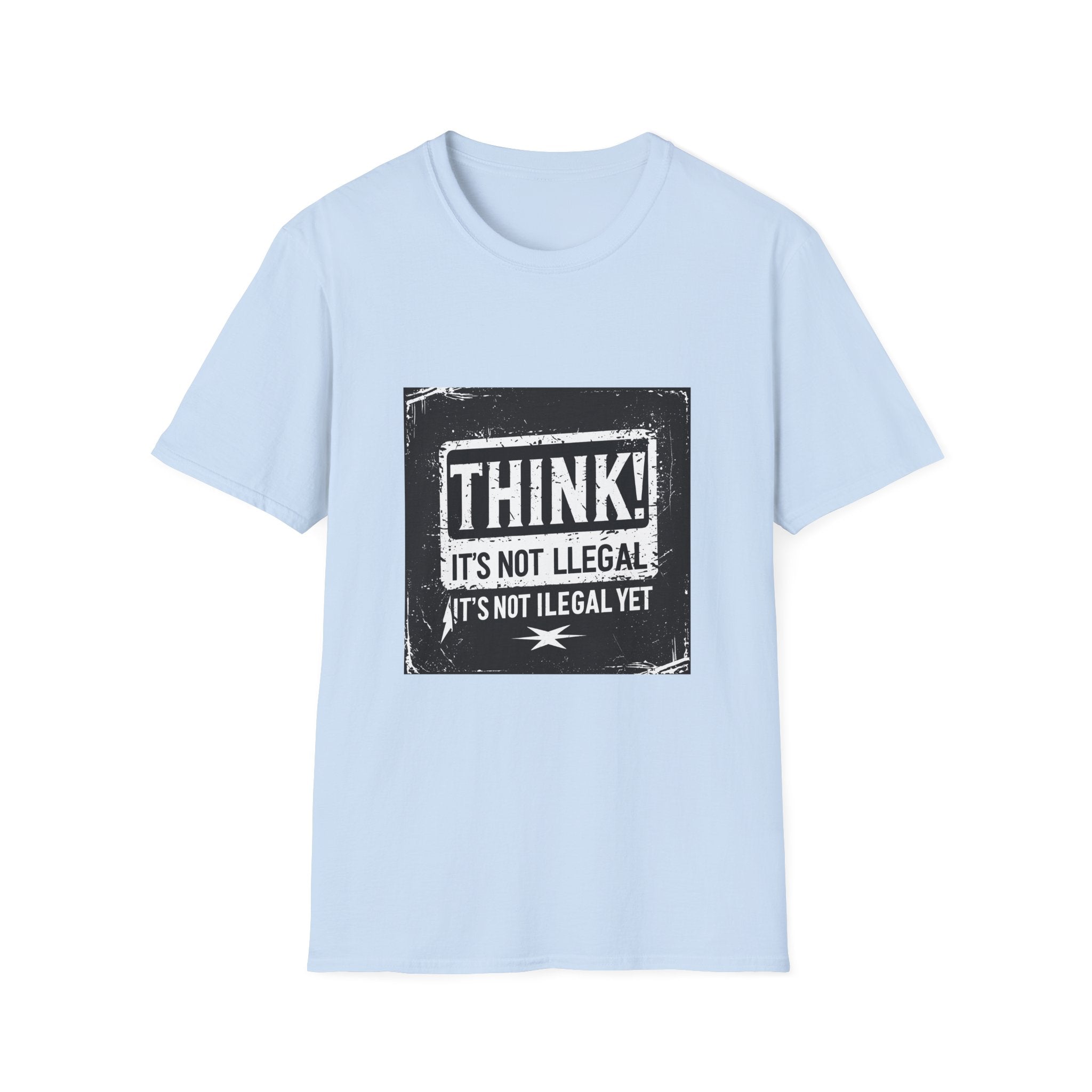 Think! It's Not Illegal Tee — Funny Political Statement T-Shirt