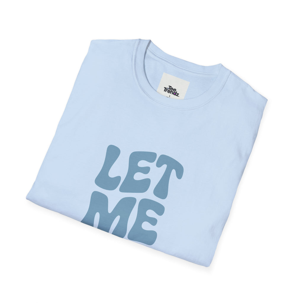 Let Me Be! T-Shirt — Retro Peaceful Statement Tee
