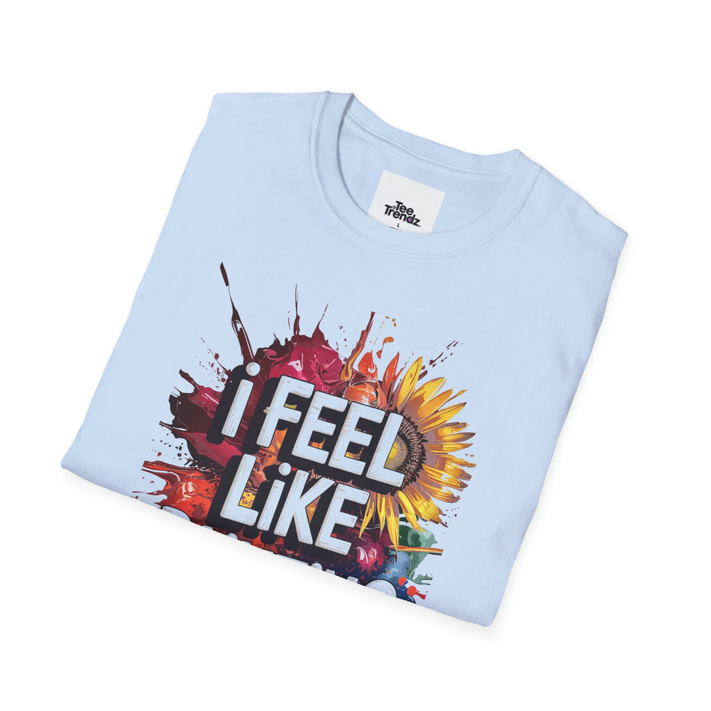 I Feel Like Painting T-Shirt — Colorful Paint Splash Artist Tee